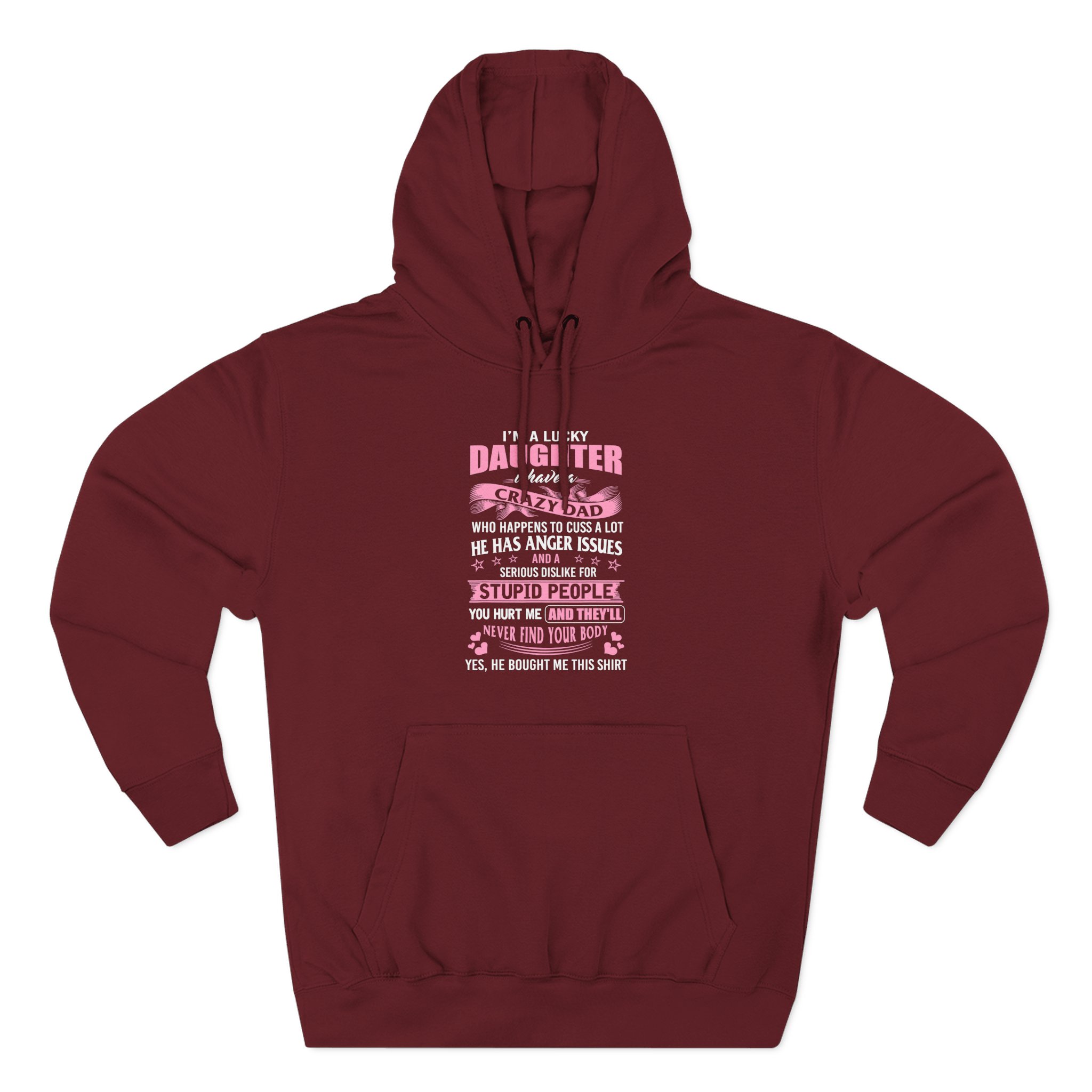 Binchtopia I Am a Lucky Daughter I Have Crazy Dad Three-Panel Fleece Hoodie
