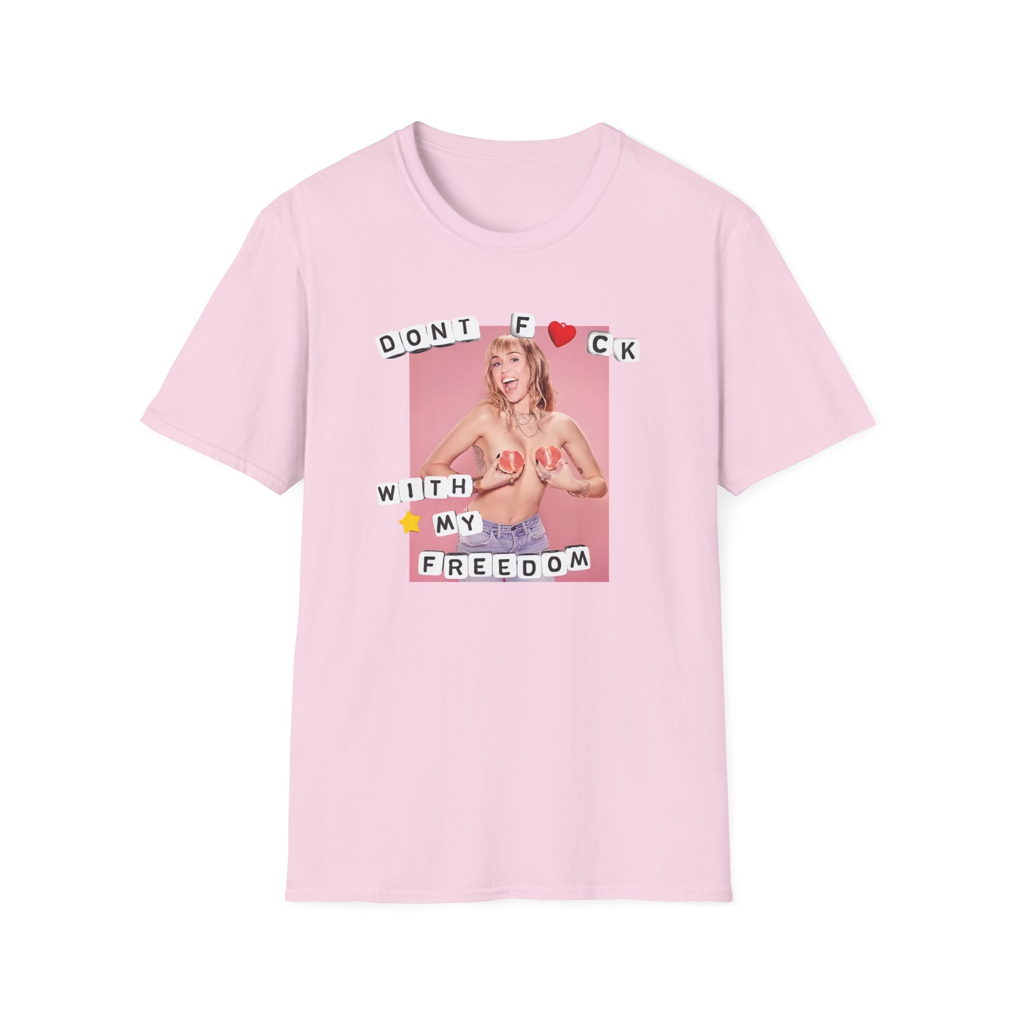 Miley Cyrus Dont Fuck With My Freedom Unisex Softstyle T-Shirt