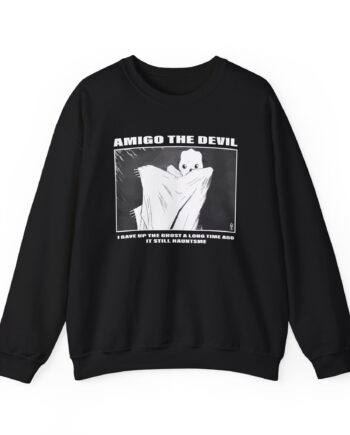 Amigo the Devil I GAVE UP THE GHOST A LONG TIME AGO IT STILL HAUNTS ME Unisex Heavy Blend™ Crewneck Sweatshirt
