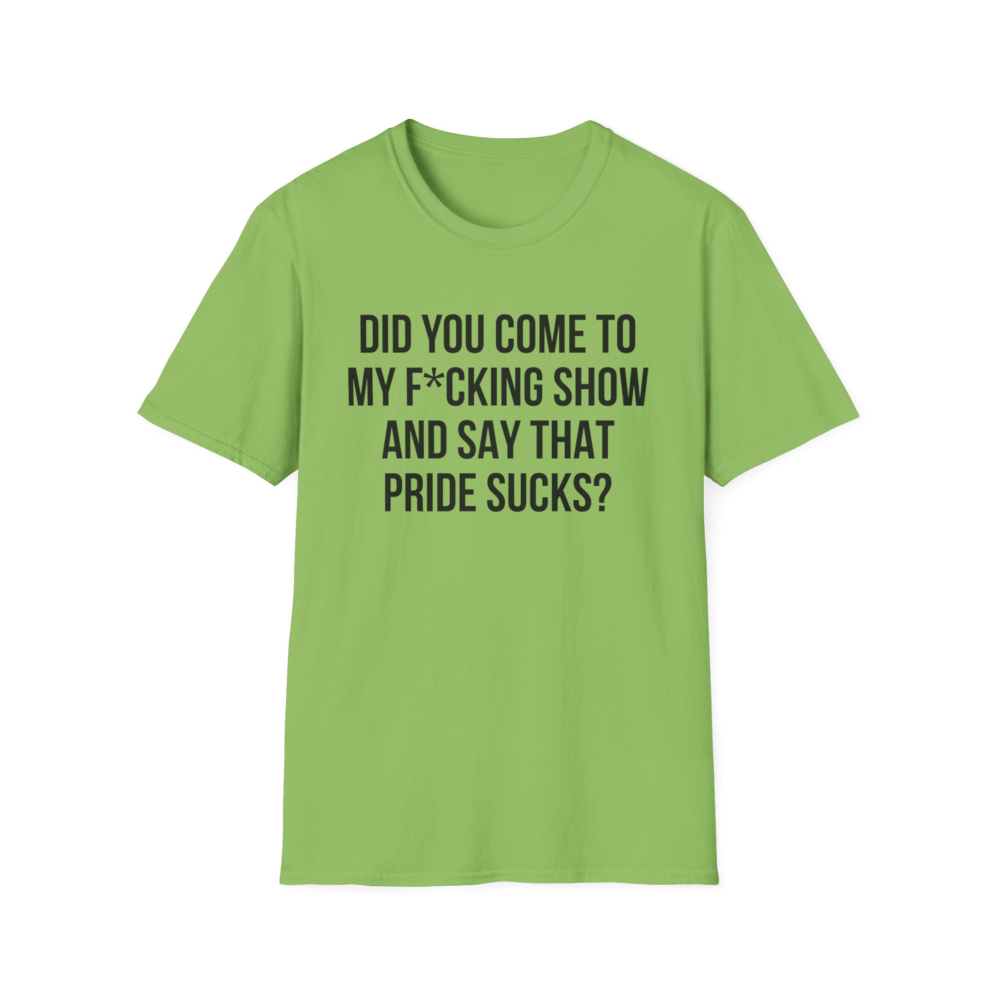 Adele Did You Come to My F*cking Show and Say That Pride Sucks Unisex Softstyle T-Shirt