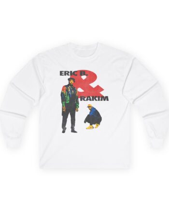 Eric B Rakim Don't Sweat Unisex Ultra Cotton Long Sleeve Tee