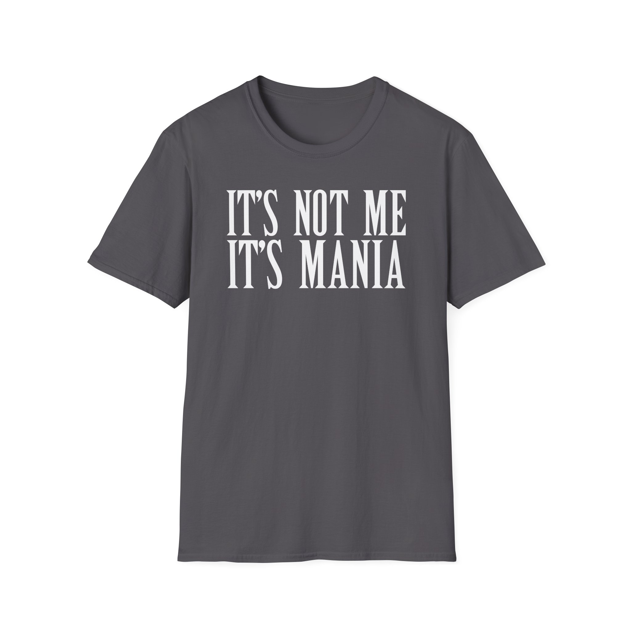 Sexmane It's Not Me It's Mania Unisex Softstyle T-Shirt