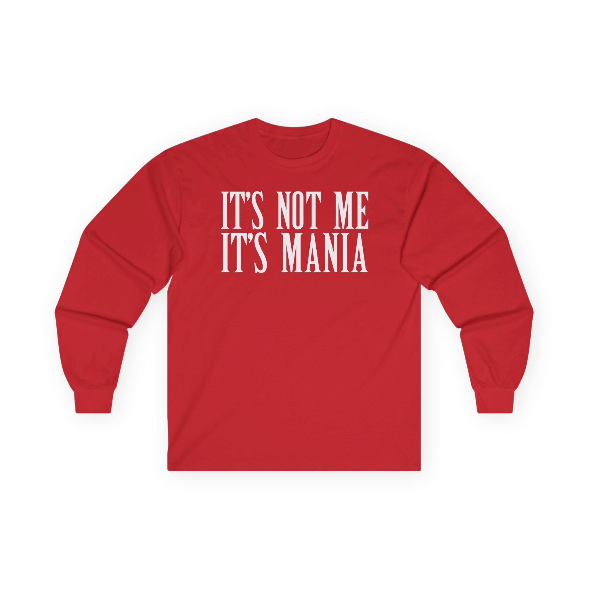 Sexmane It's Not Me It's Mania Unisex Ultra Cotton Long Sleeve Tee