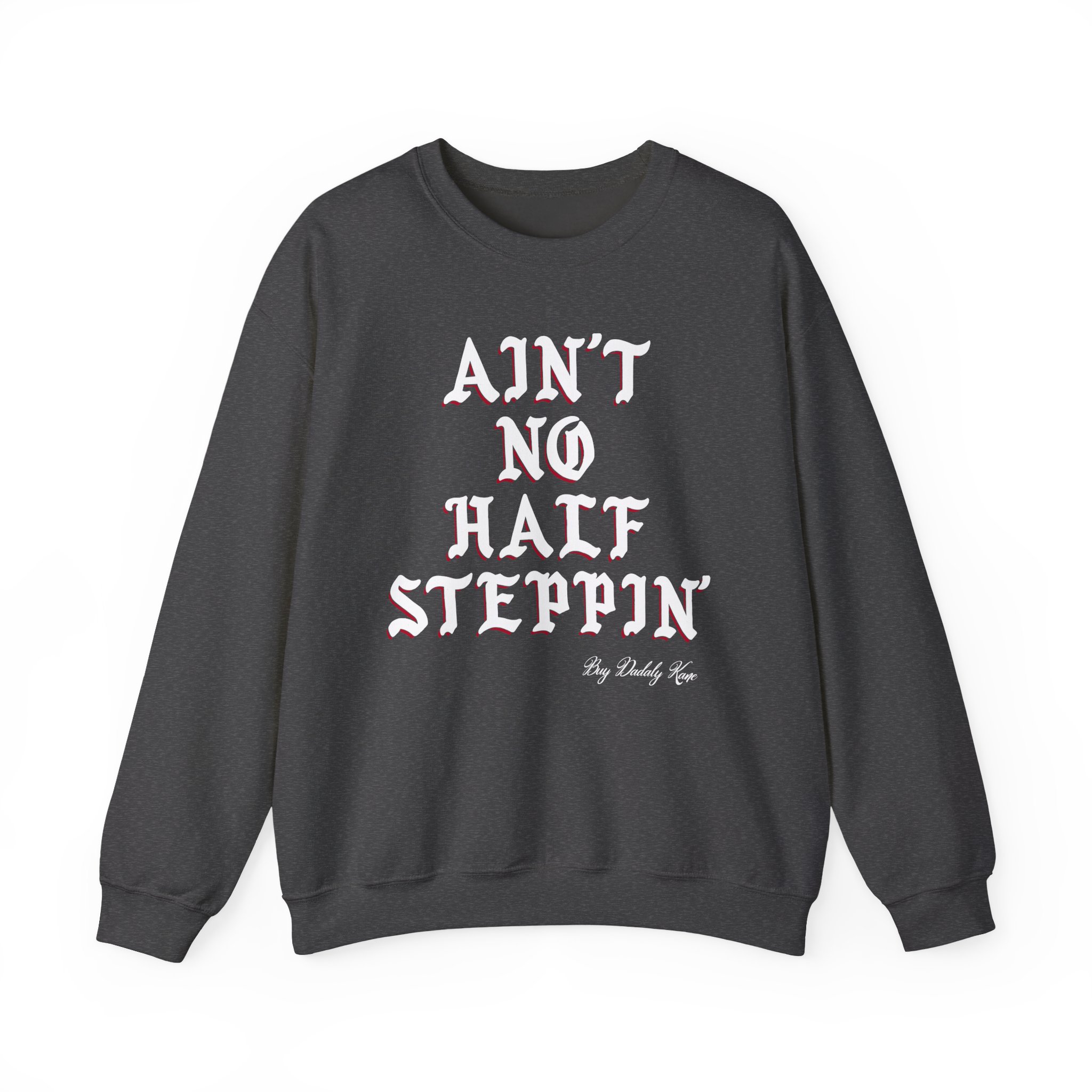Big Daddy Kane Ain't No Half Steppin Unisex Heavy Blendâ„¢ Crewneck Sweatshirt