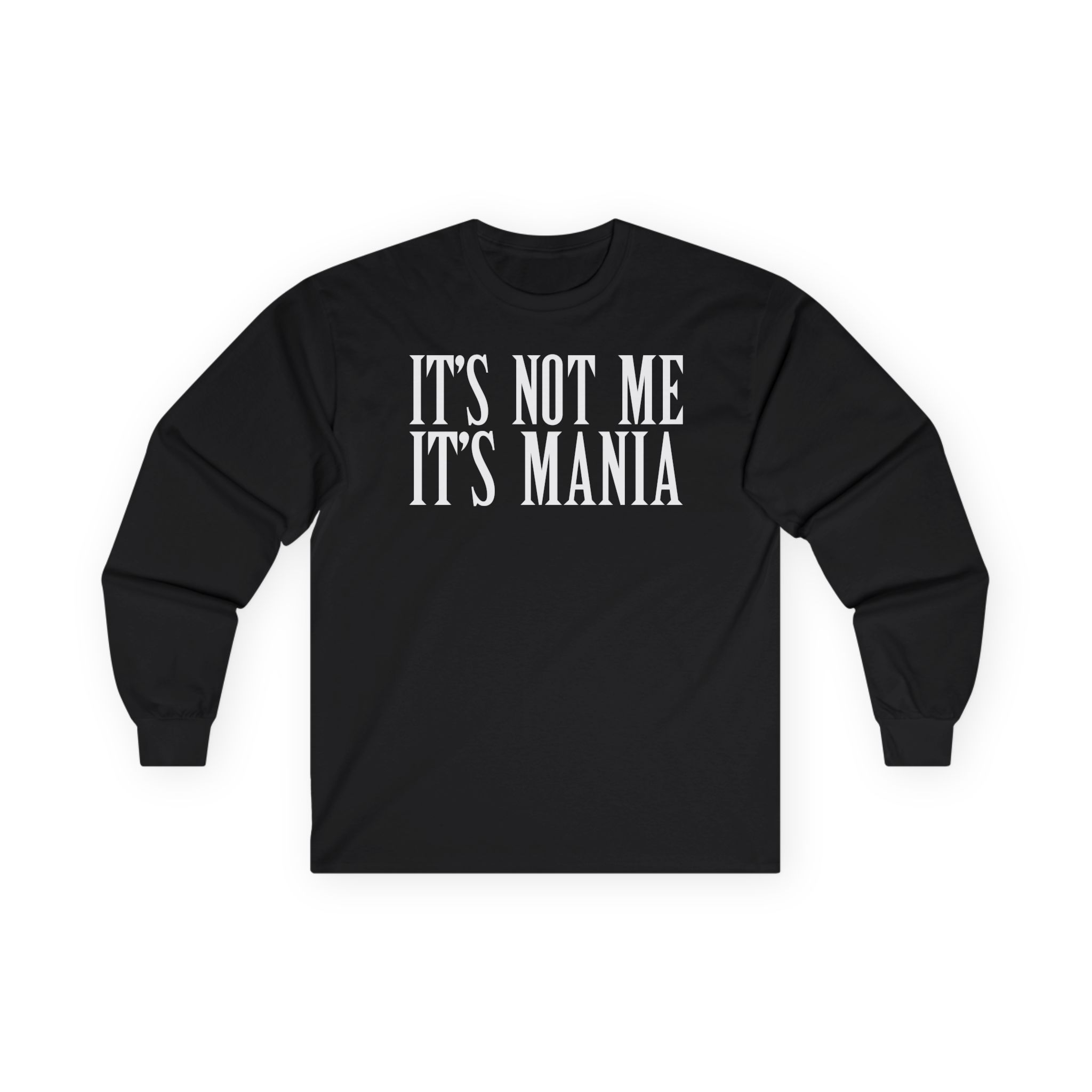 Sexmane It's Not Me It's Mania Unisex Ultra Cotton Long Sleeve Tee