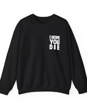 Antaeus I Hope You Die Unisex Heavy Blend Crewneck Sweatshirt