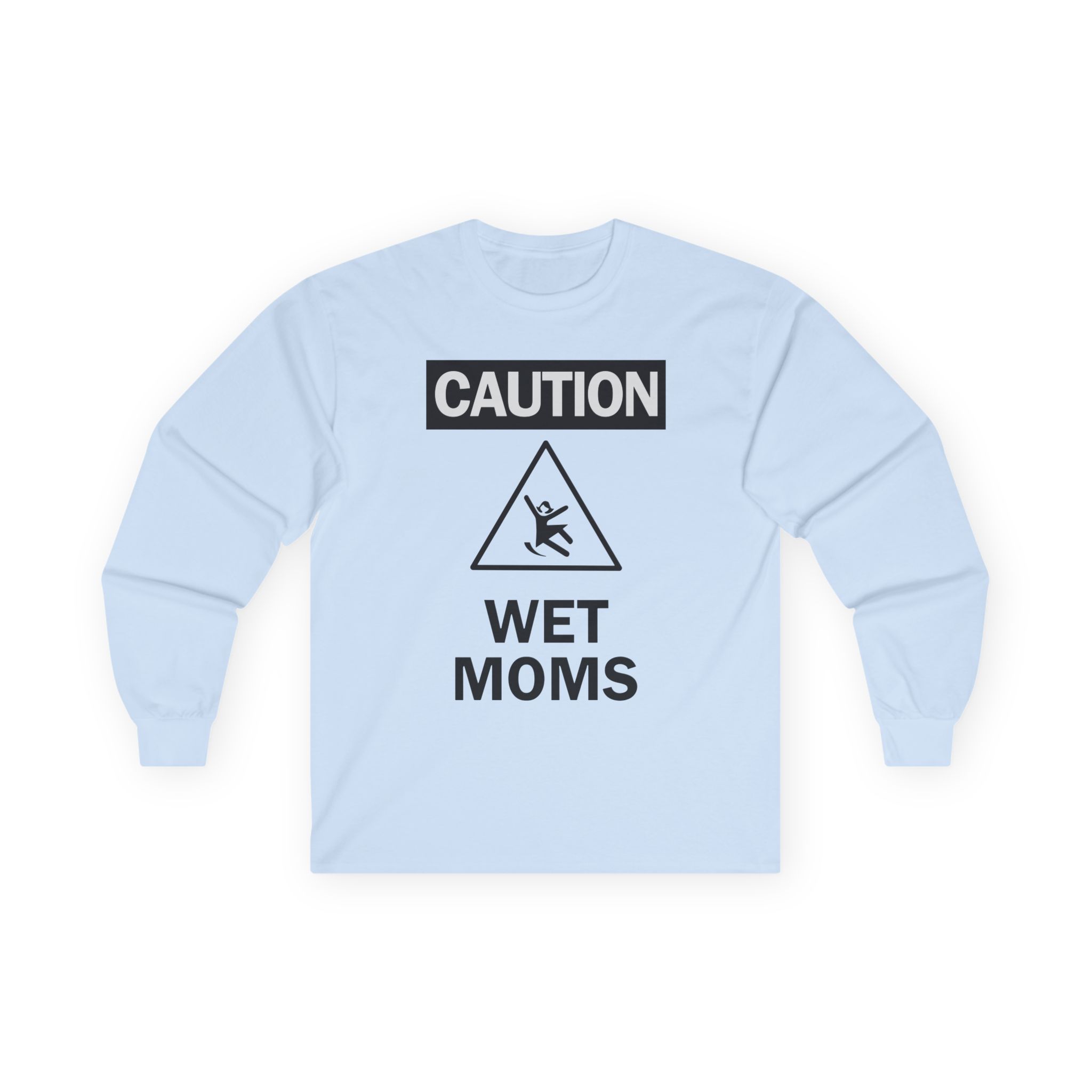 Lofe Caution Wet Moms Unisex Ultra Cotton Long Sleeve Tee