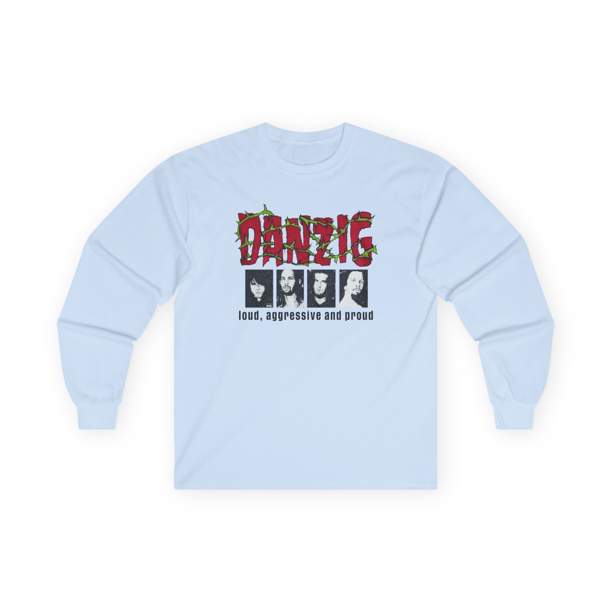 Danzig Loud Aggressive and Proud Unisex Ultra Cotton Long Sleeve Tee