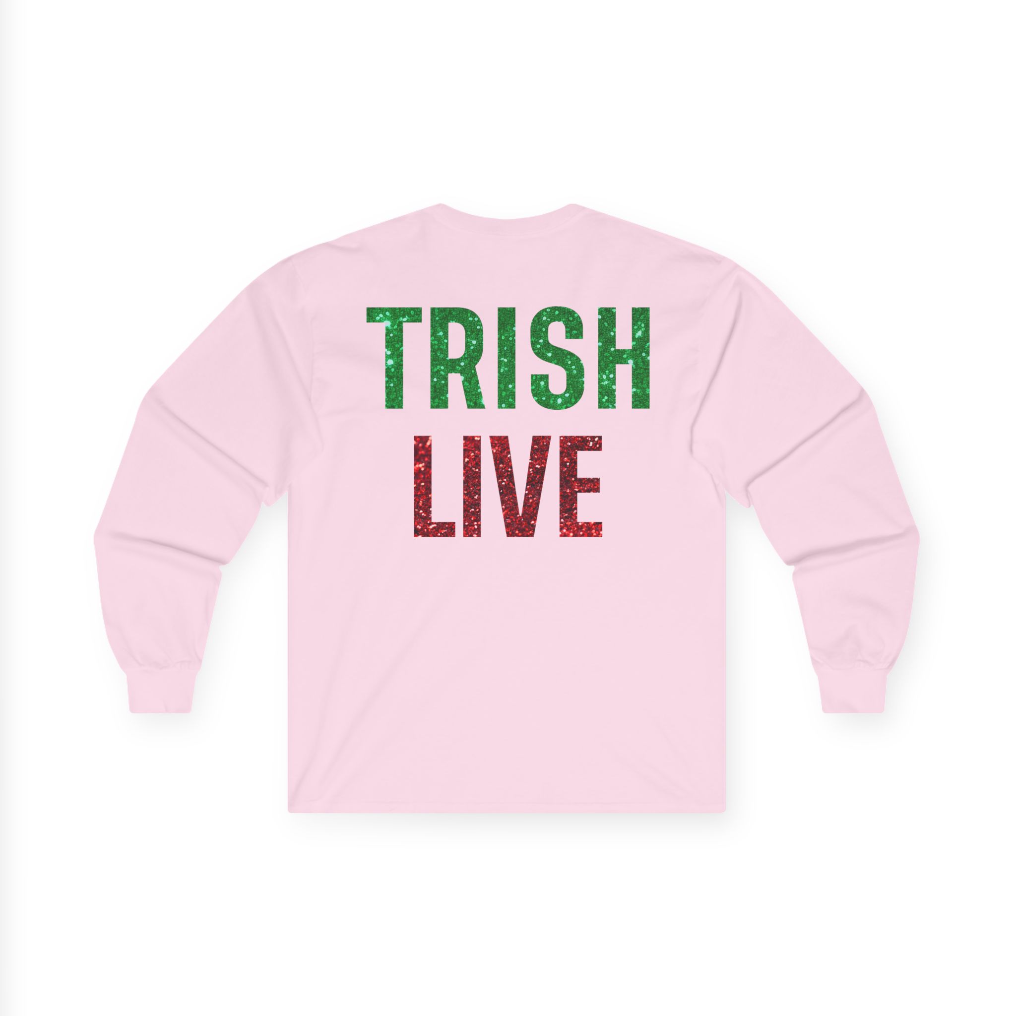 Just Trish Live Unisex Ultra Cotton Long Sleeve Tee