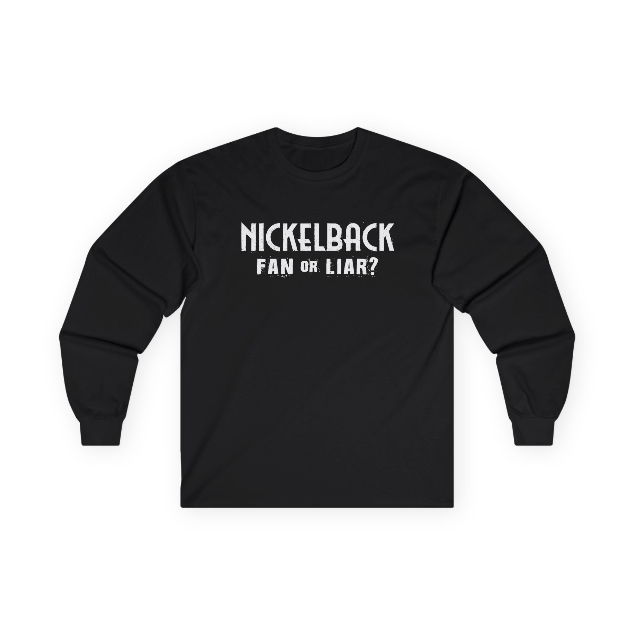 Nickelback Fan or Liar Unisex Ultra Cotton Long Sleeve Tee