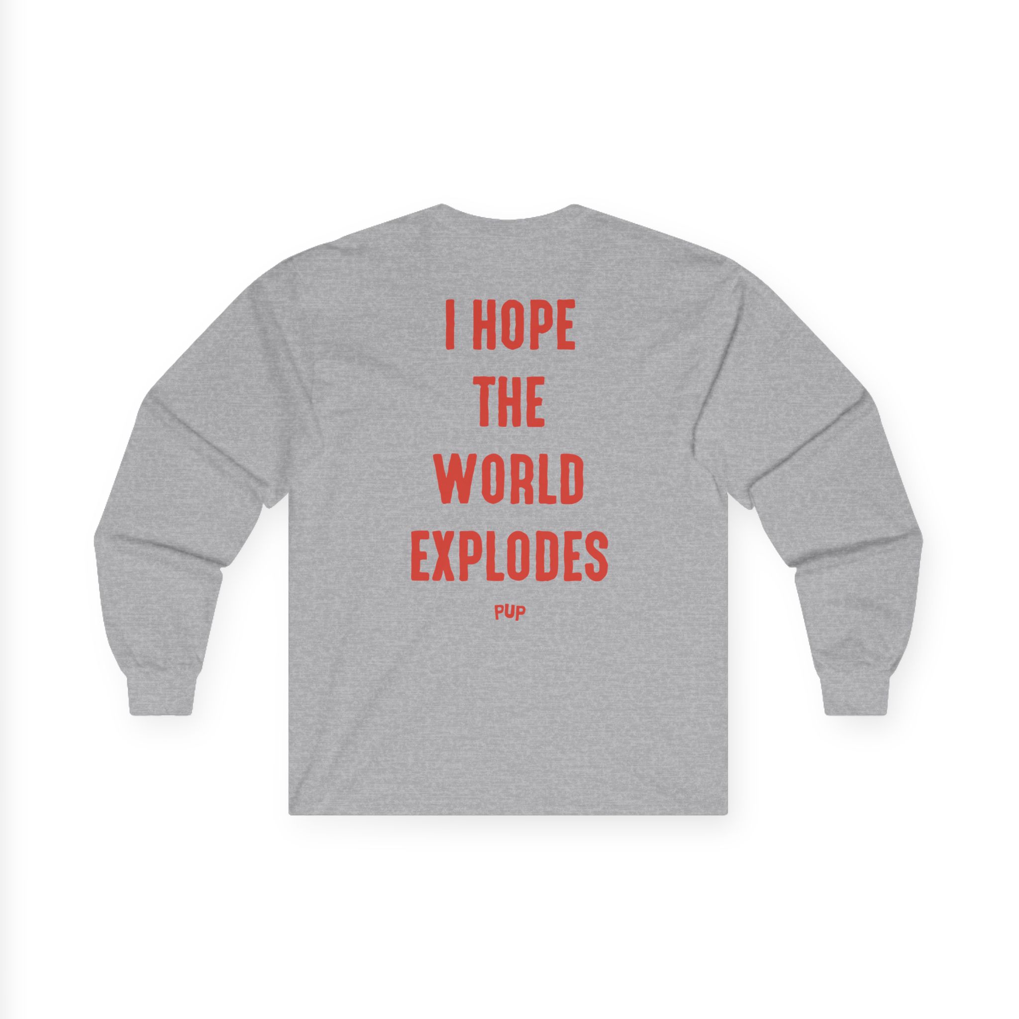 Pup I Hope the World Explodes Unisex Ultra Cotton Long Sleeve Tee