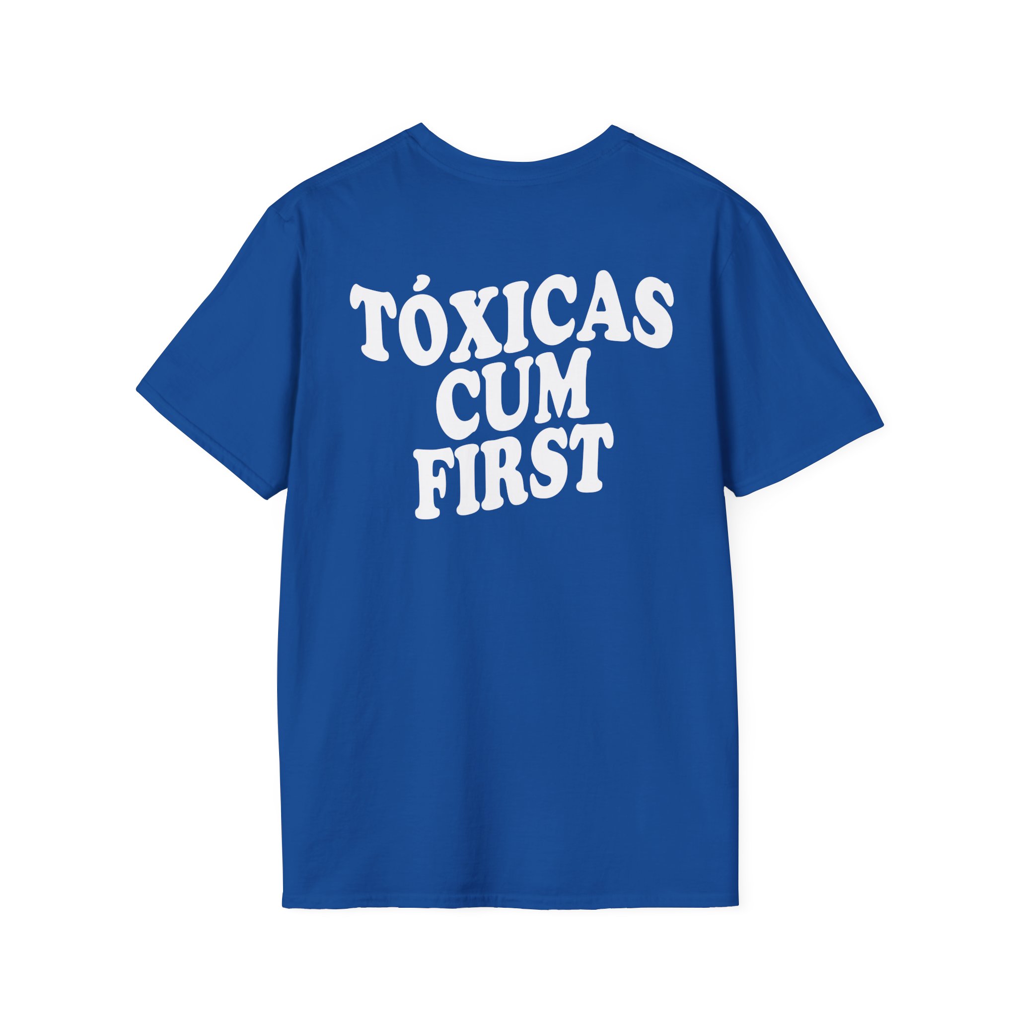 Chicos Toxicos Tóxicas Cum First Unisex Softstyle T-Shirt