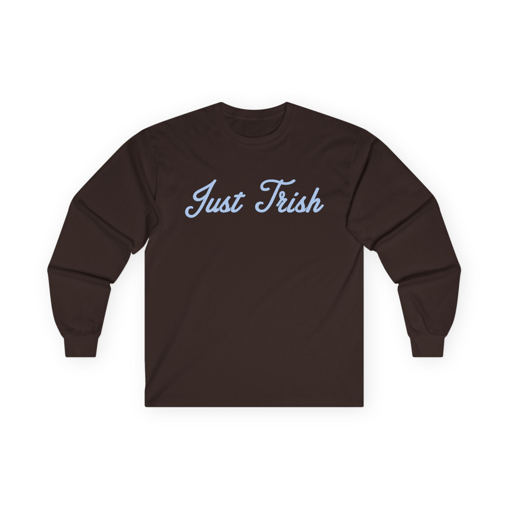 Just Trish Unisex Ultra Cotton Long Sleeve Tee