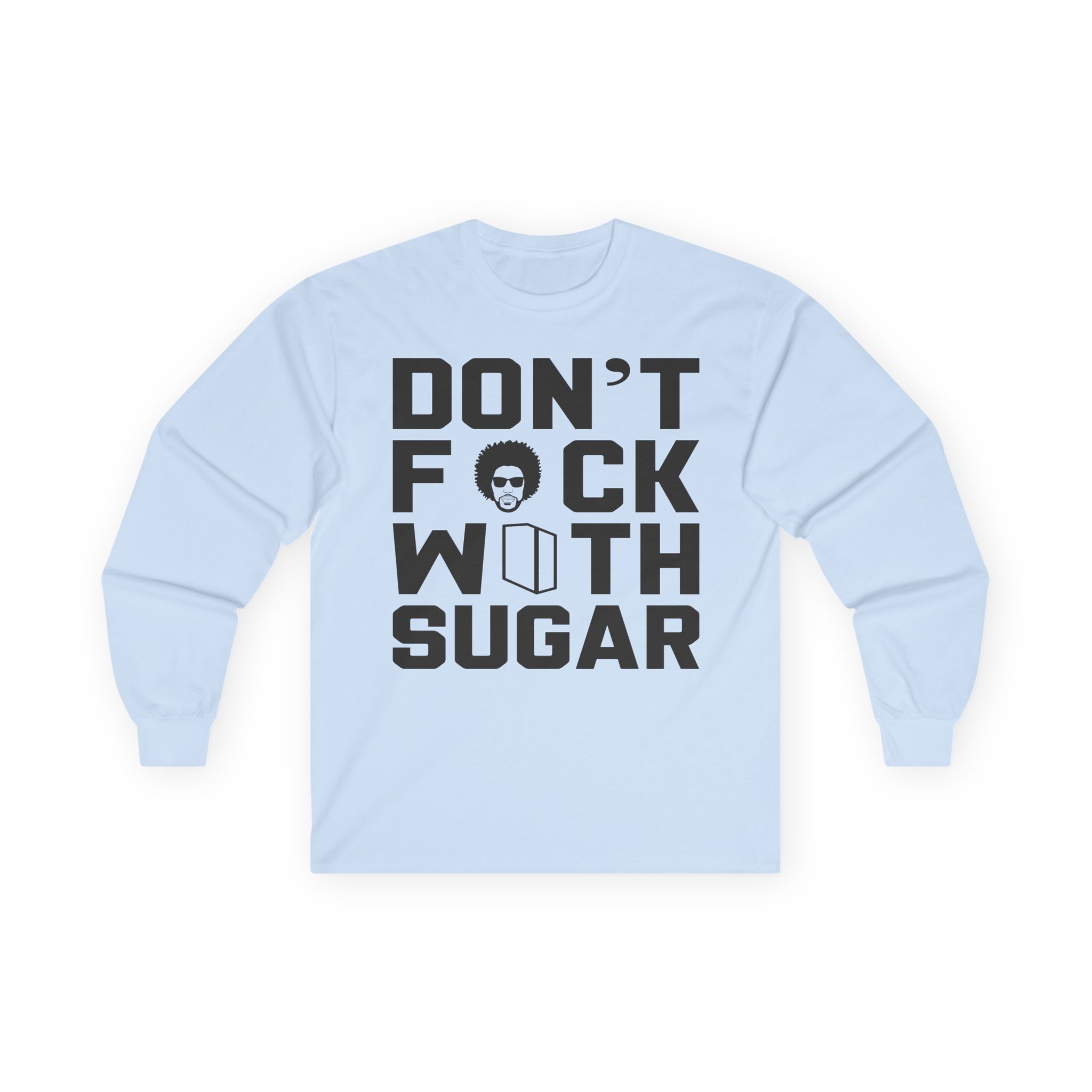 Suga Sean Don't Fuck With Sugar Unisex Ultra Cotton Long Sleeve Tee