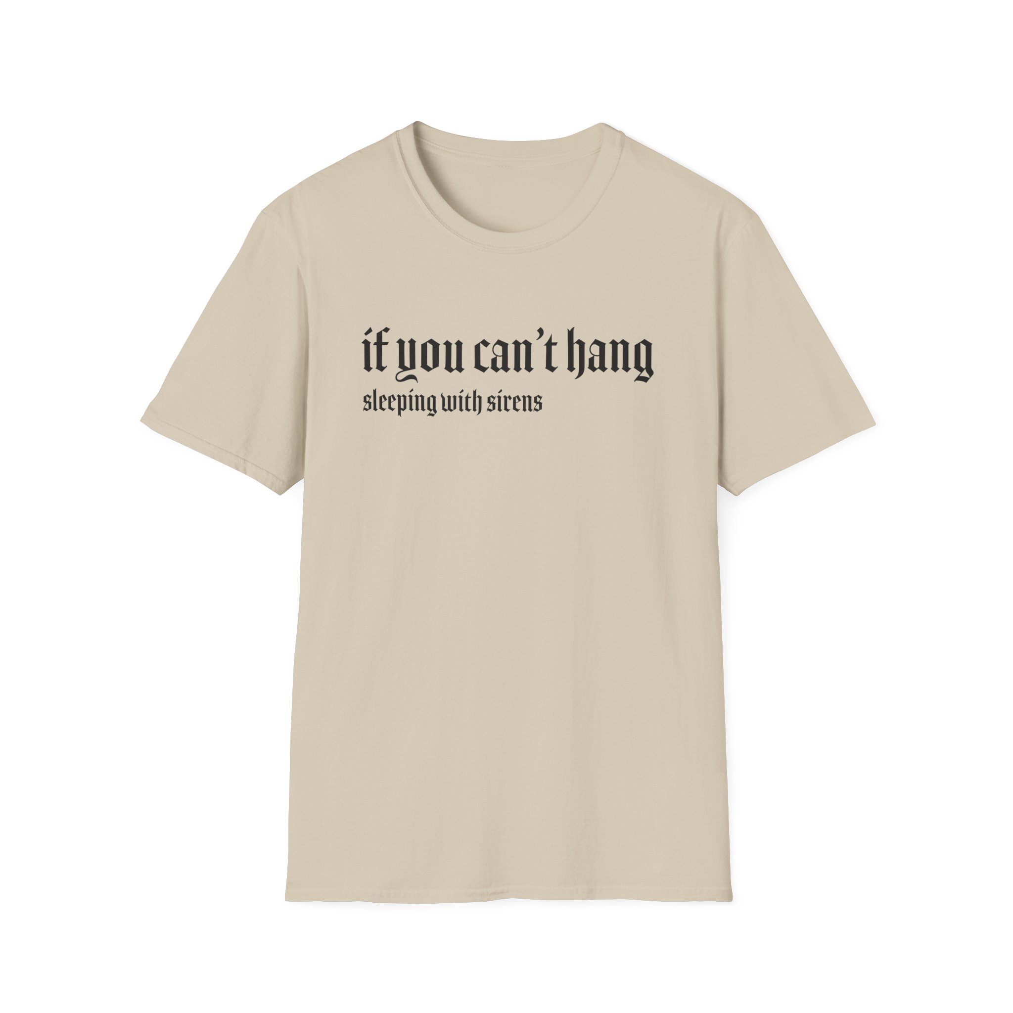 Sleeping With Sirens if You Can't Hang Unisex Softstyle T-Shirt