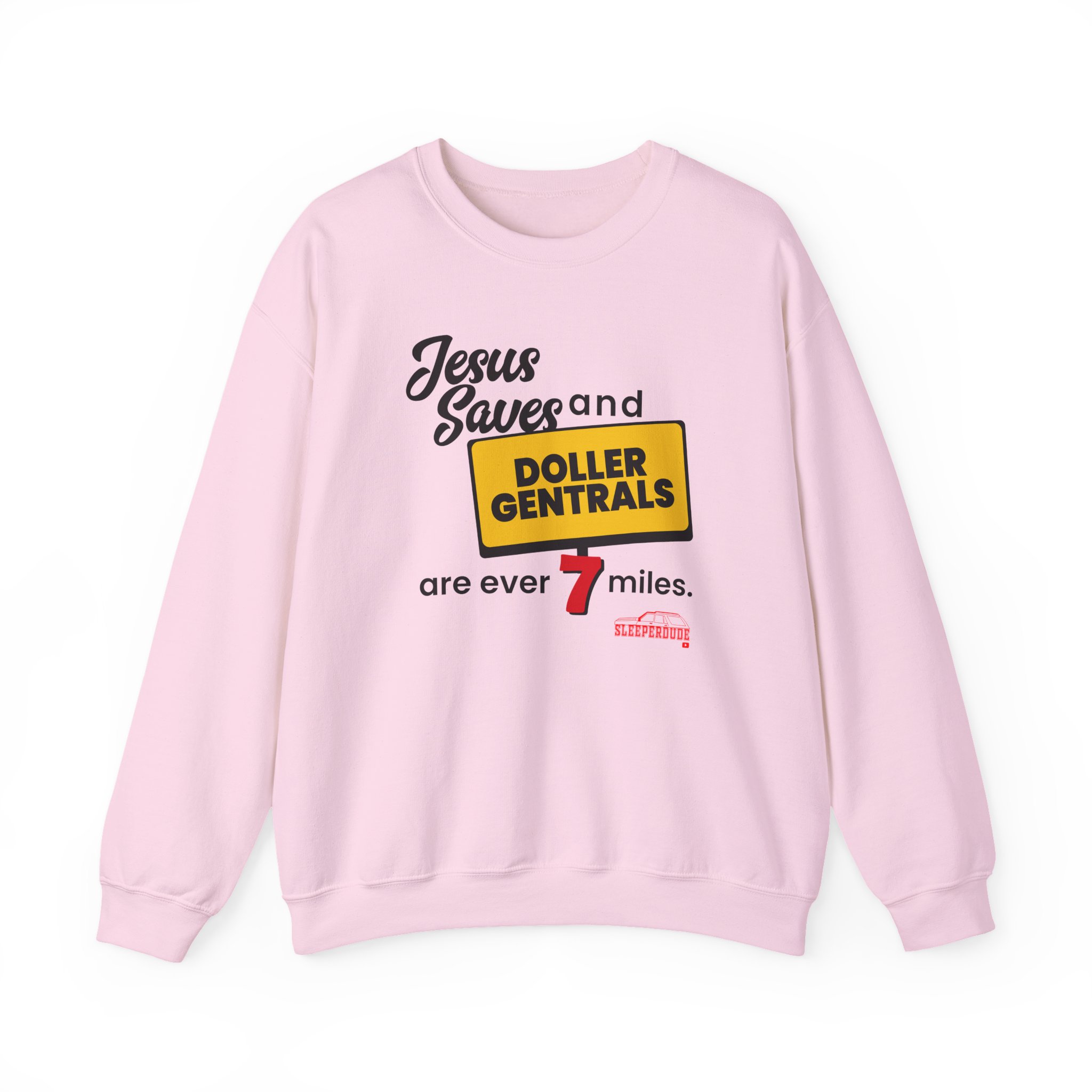 Sleeperdude Jesus Saves & Doller Gentrals Are Ever 7 Miles Unisex Heavy Blendâ„¢ Crewneck Sweatshirt