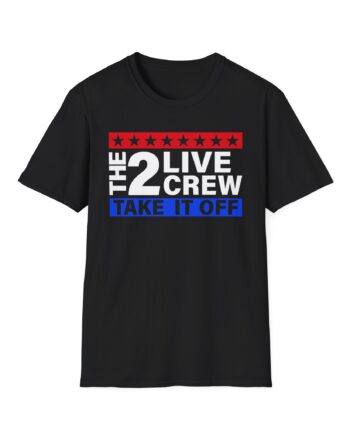 2 Live Crew Take It Off Unisex Softstyle T-Shirt