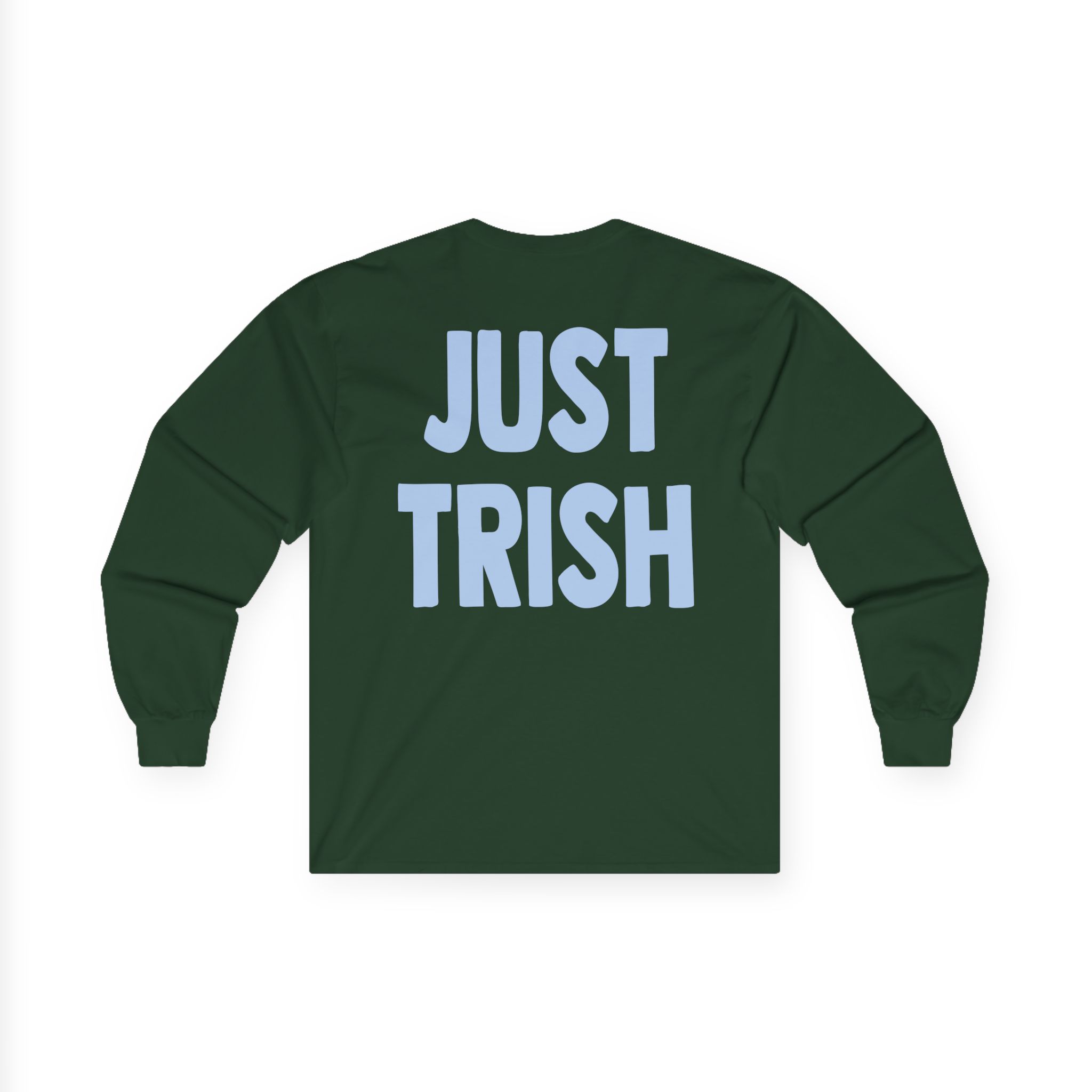 Just Trish Unisex Ultra Cotton Long Sleeve Tee