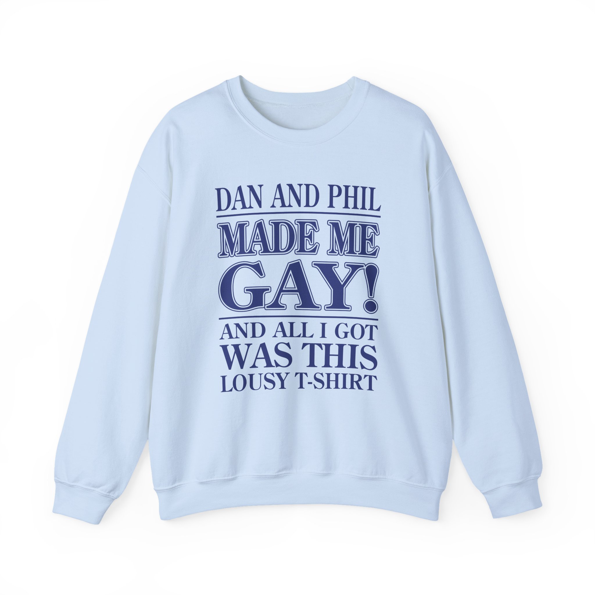Dan and Phil Made Me Gay and Alli Got Was This Lousy Unisex Heavy Blendâ„¢ Crewneck Sweatshirt