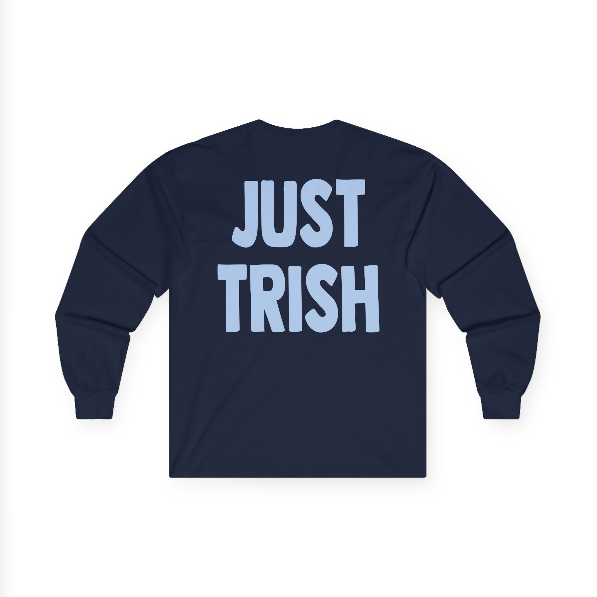 Just Trish Unisex Ultra Cotton Long Sleeve Tee