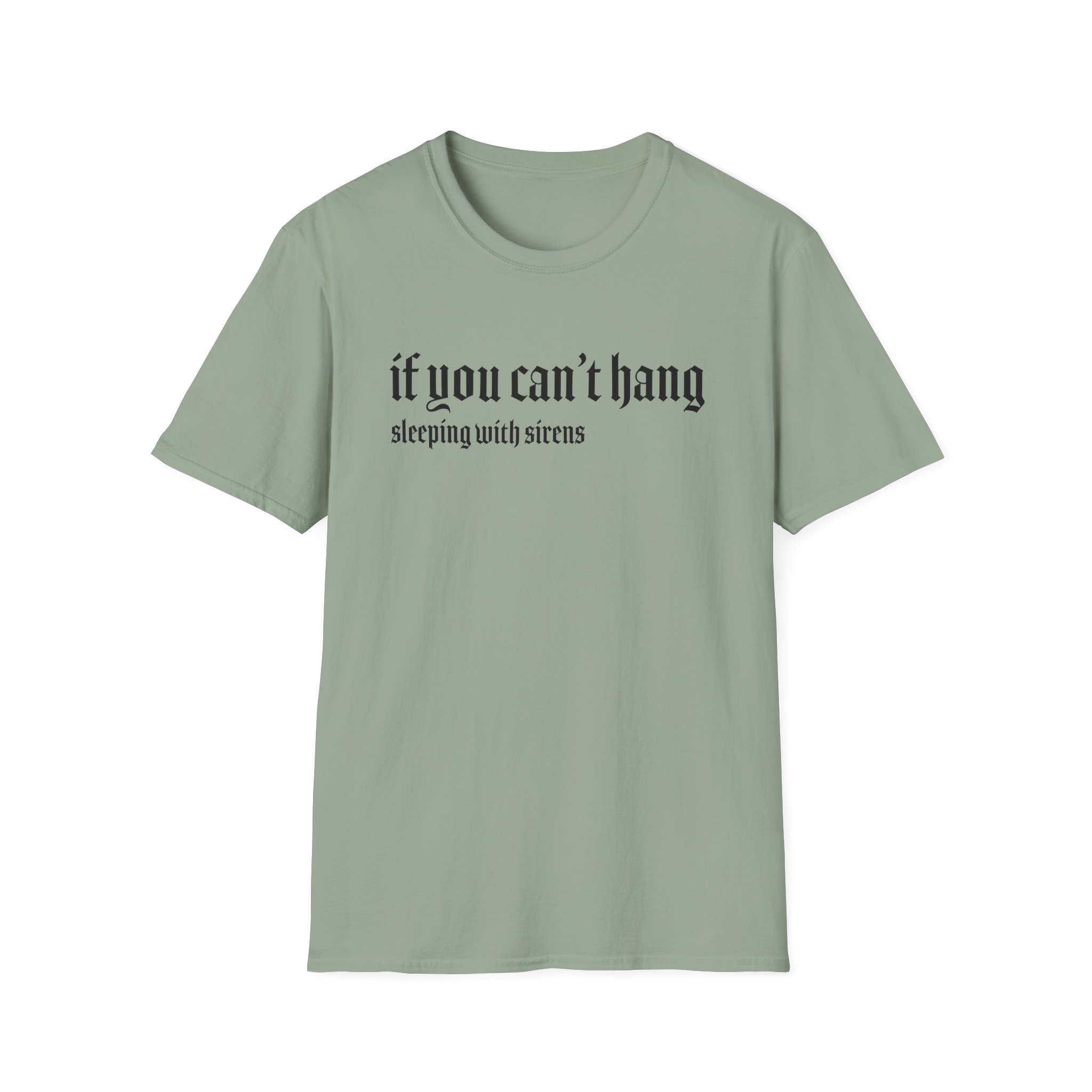 Sleeping With Sirens if You Can't Hang Unisex Softstyle T-Shirt