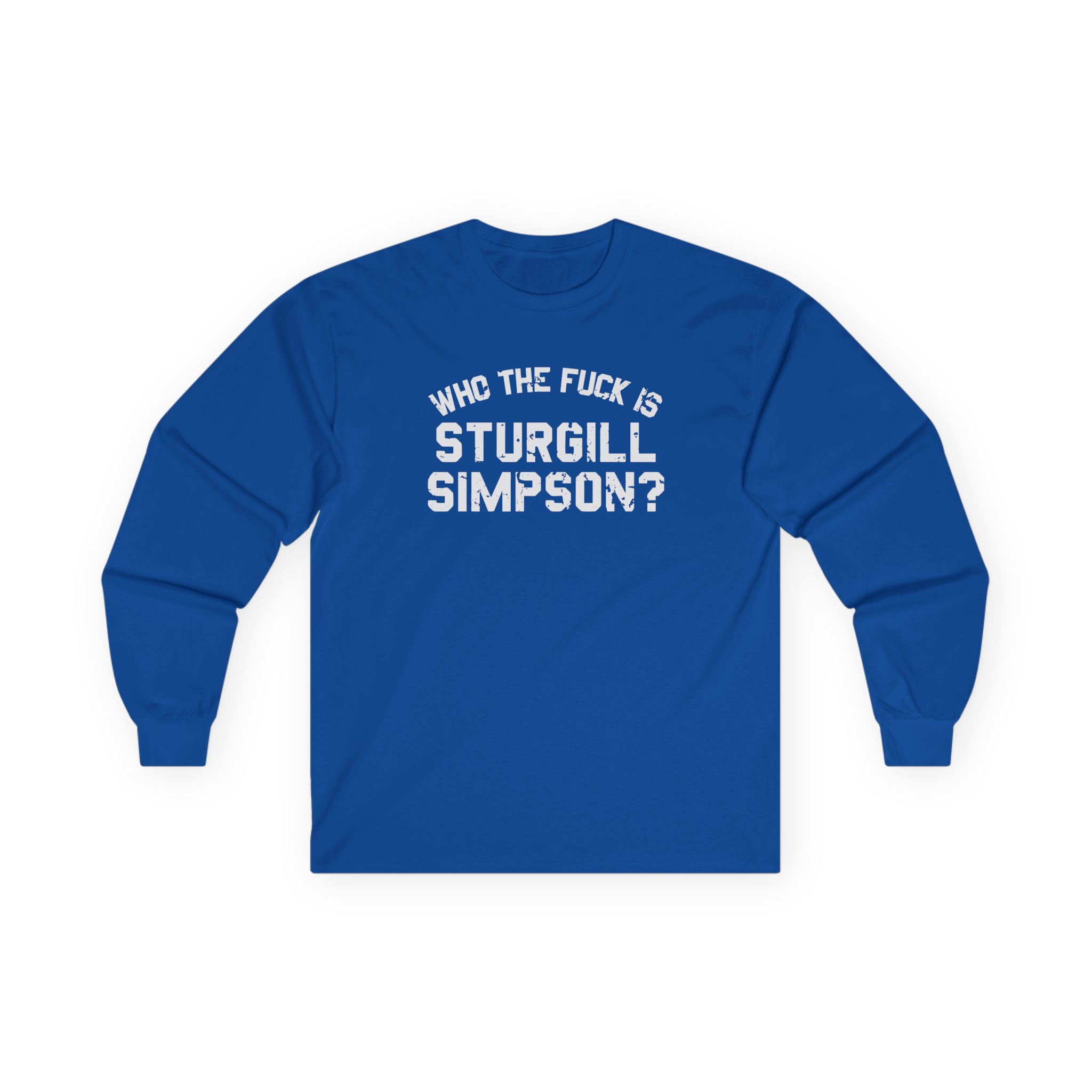 Sturgill Simpson Who The F*ck Is Sturgill Simpson Unisex Ultra Cotton Long Sleeve Tee