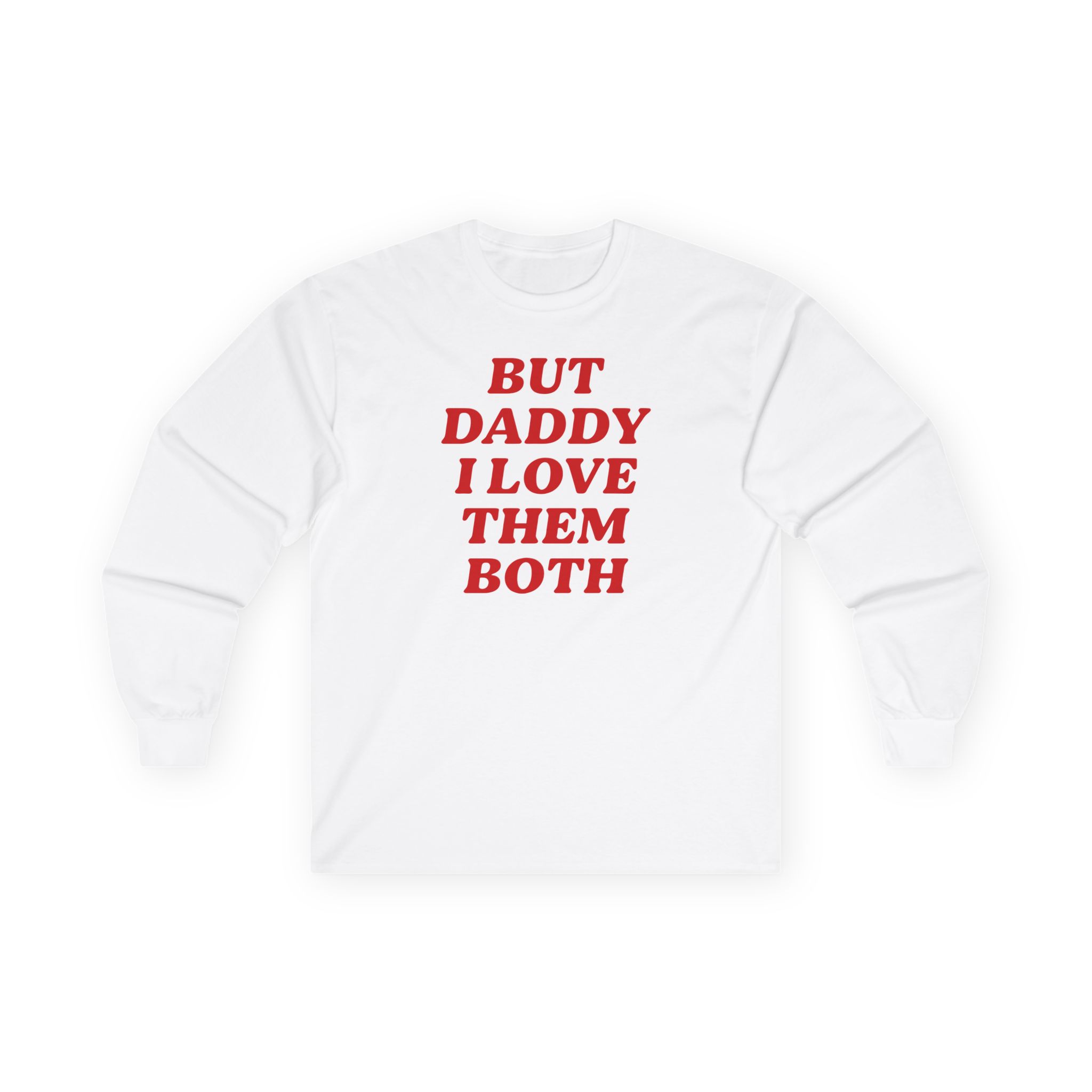 Nina Dobrev but Daddy I Love Them Both Unisex Ultra Cotton Long Sleeve Tee