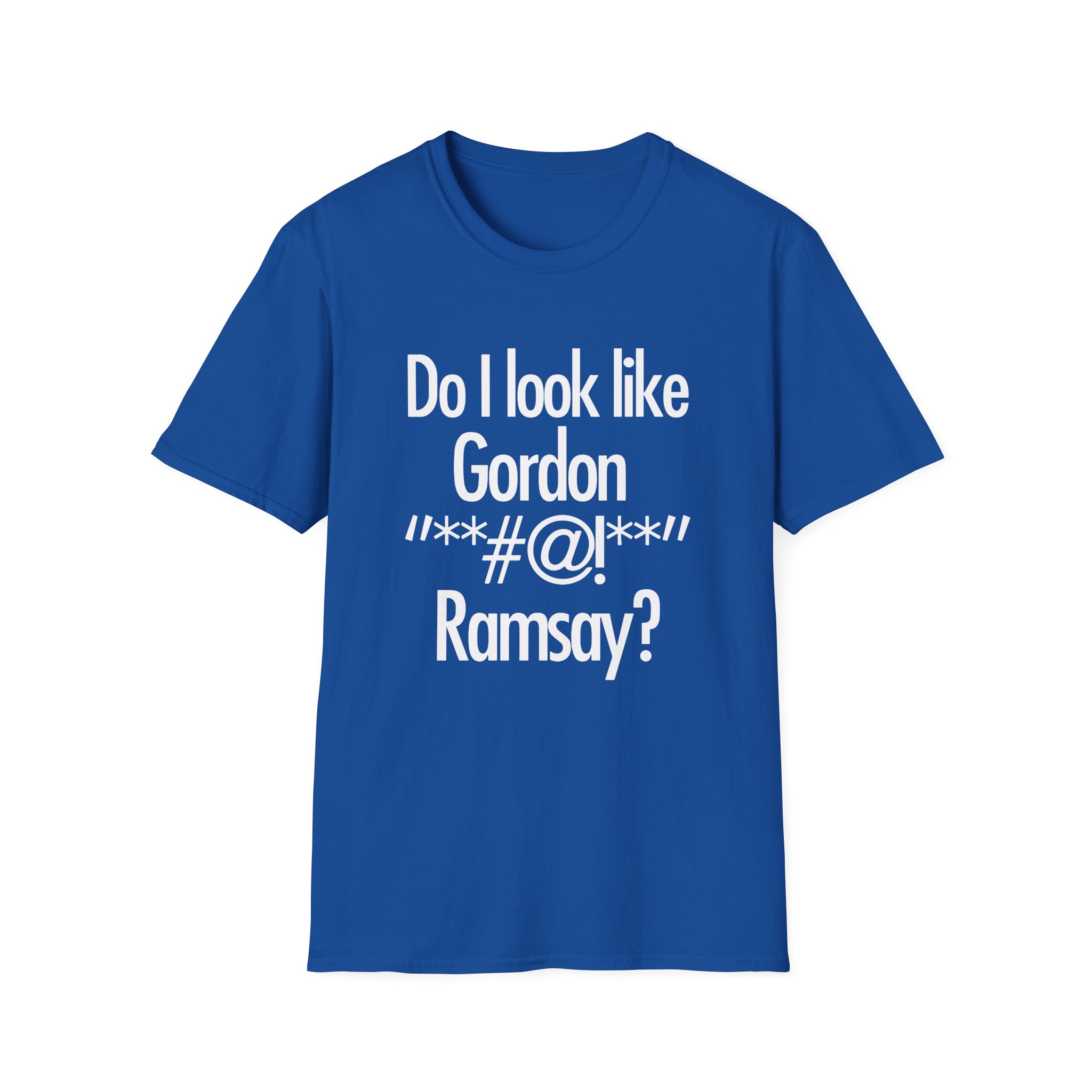 Gordon Ramsay Do I Look Like Unisex Softstyle T-Shirt
