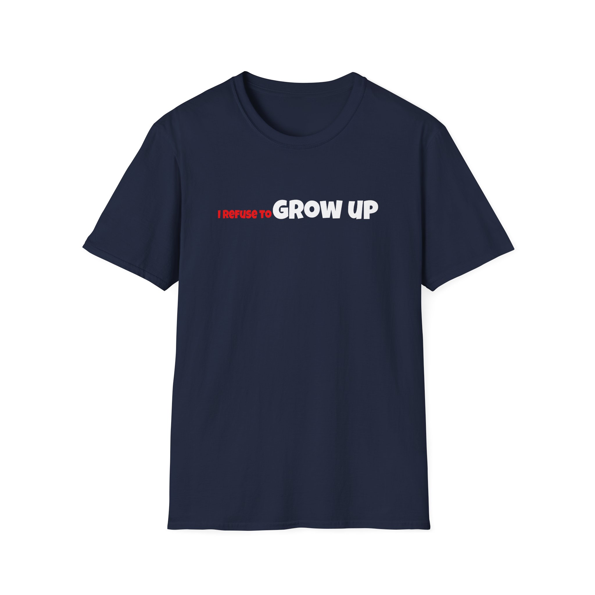 Daydrian Harding I Refuse to Grow Up Unisex Softstyle T-Shirt