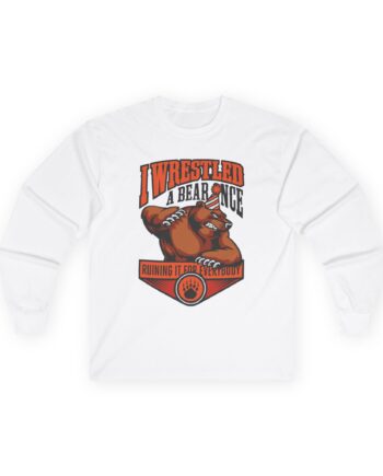 Iwrestledabearonce Unisex Ultra Cotton Long Sleeve Tee