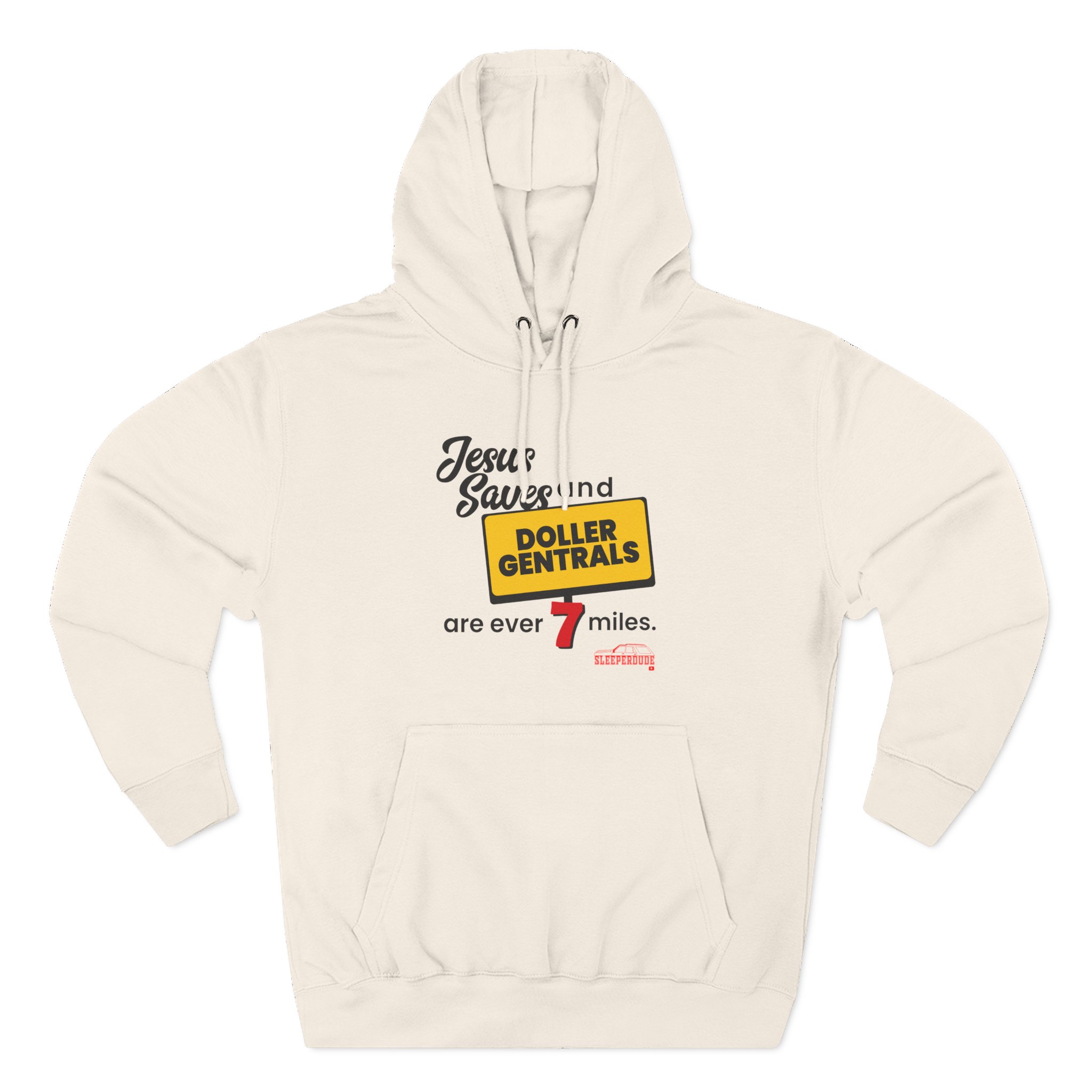 Sleeperdude Jesus Saves & Doller Gentrals Are Ever 7 Miles Three-Panel Fleece Hoodie