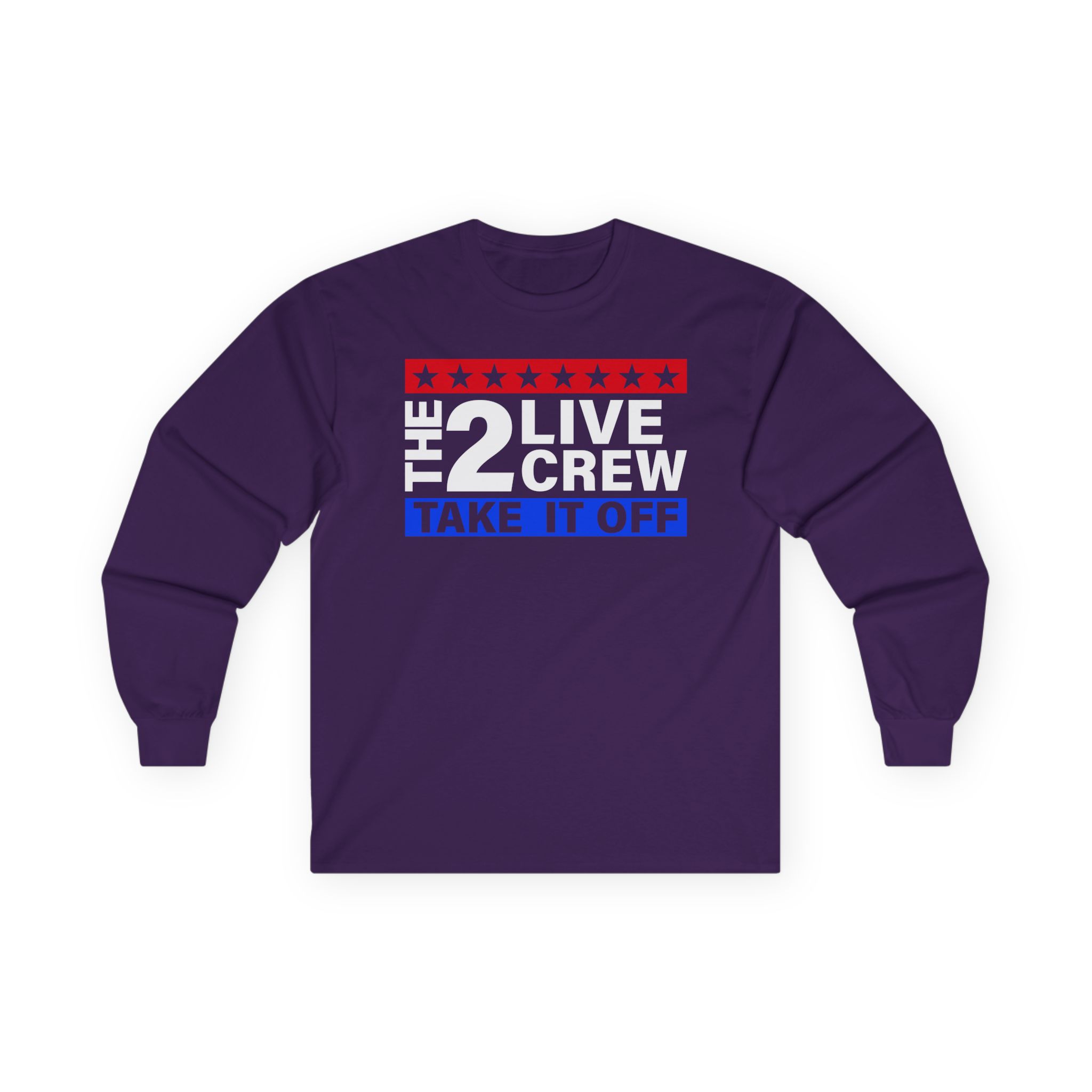 2 Live Crew Take It Off Unisex Ultra Cotton Long Sleeve Tee