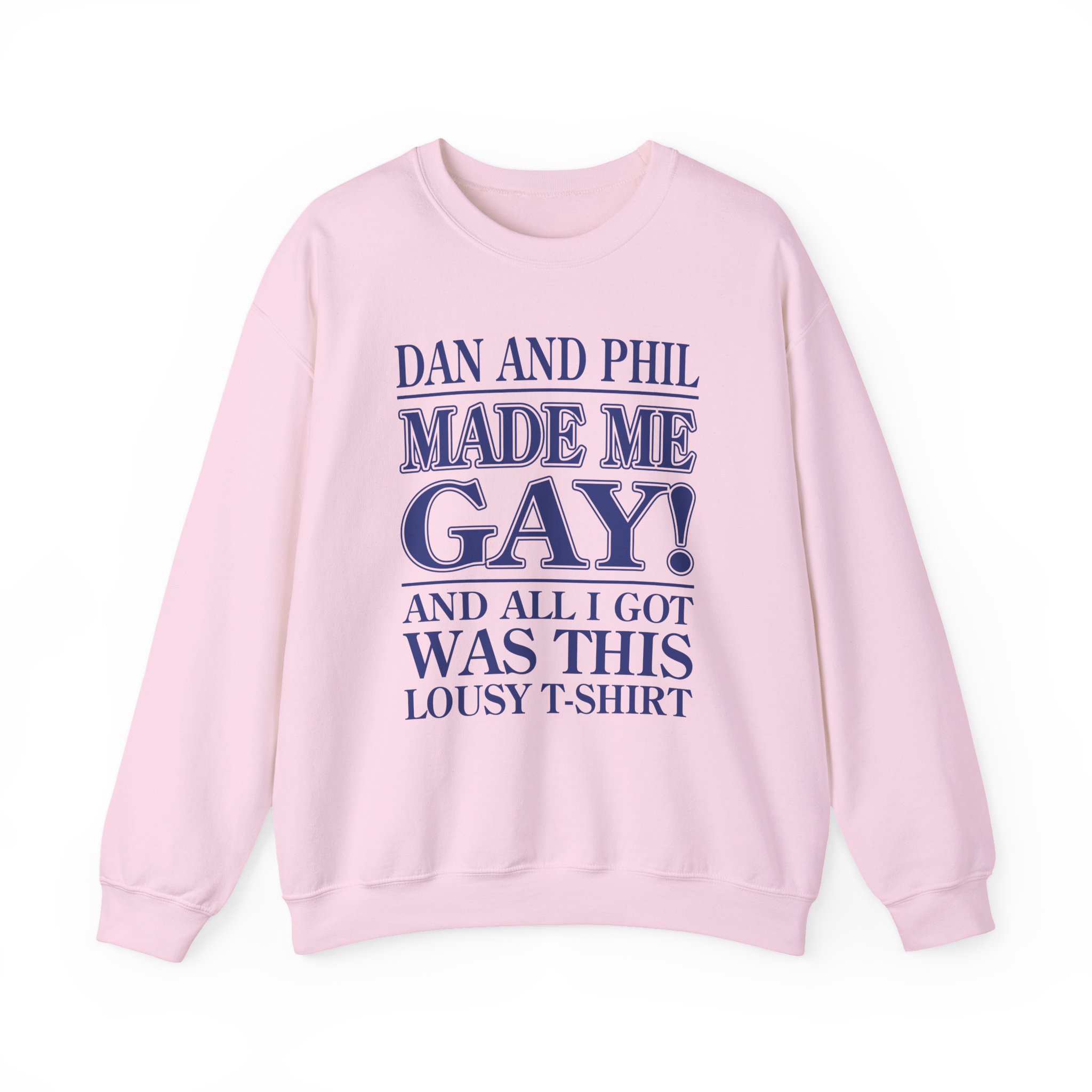 Dan and Phil Made Me Gay and Alli Got Was This Lousy Unisex Heavy Blendâ„¢ Crewneck Sweatshirt