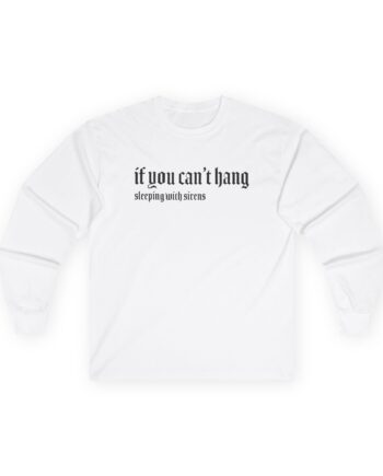 Sleeping With Sirens if You Can't Hang Unisex Ultra Cotton Long Sleeve Tee