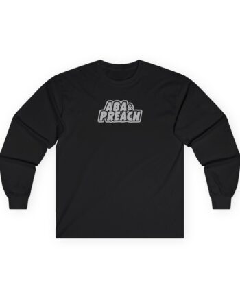 Aba and Preach Unisex Ultra Cotton Long Sleeve Tee