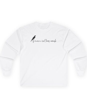 Nina Dobrev Forever Isn’t Long Enough Unisex Ultra Cotton Long Sleeve Tee