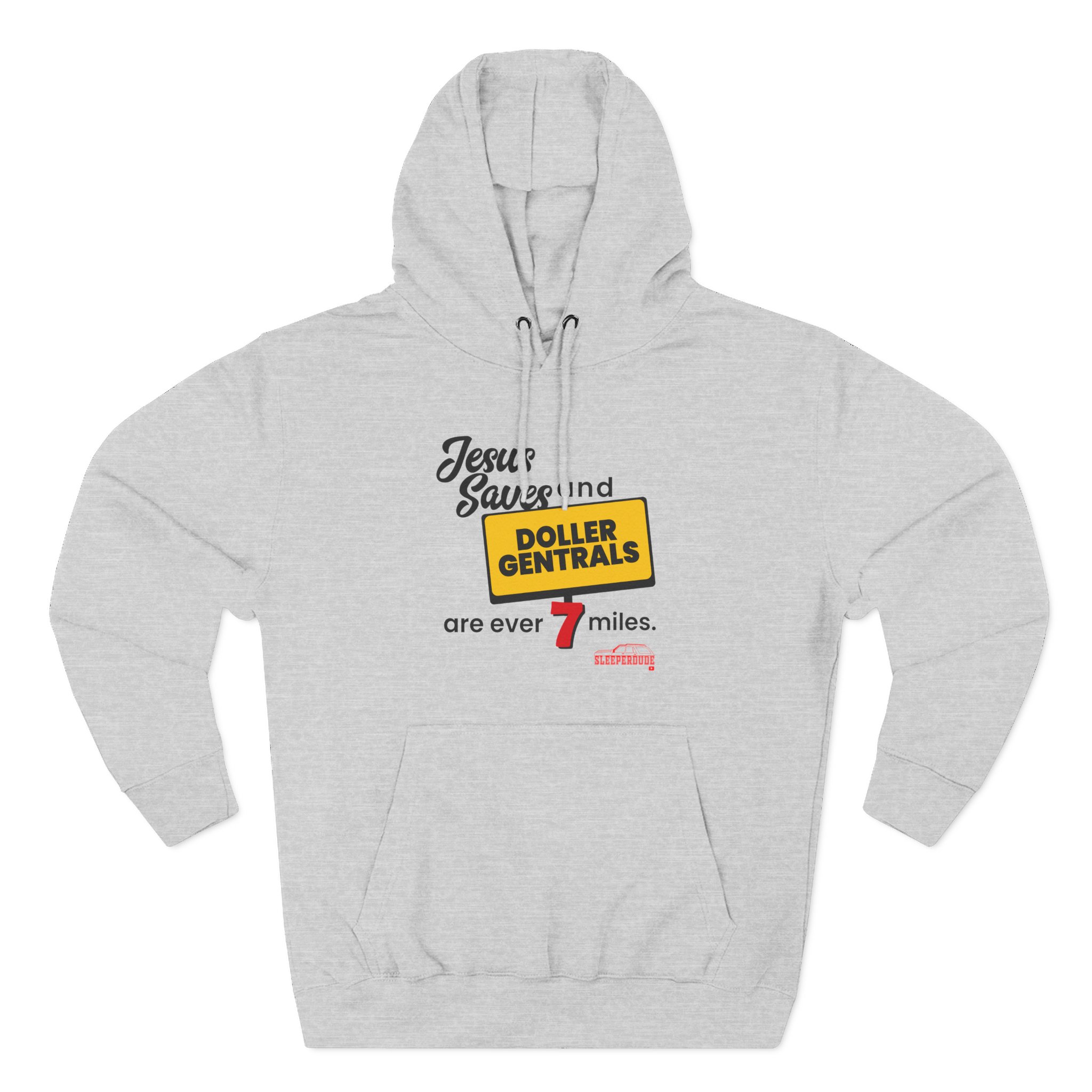 Sleeperdude Jesus Saves & Doller Gentrals Are Ever 7 Miles Three-Panel Fleece Hoodie