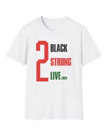 2 Black Strong Live Crew Unisex Softstyle T-Shirt
