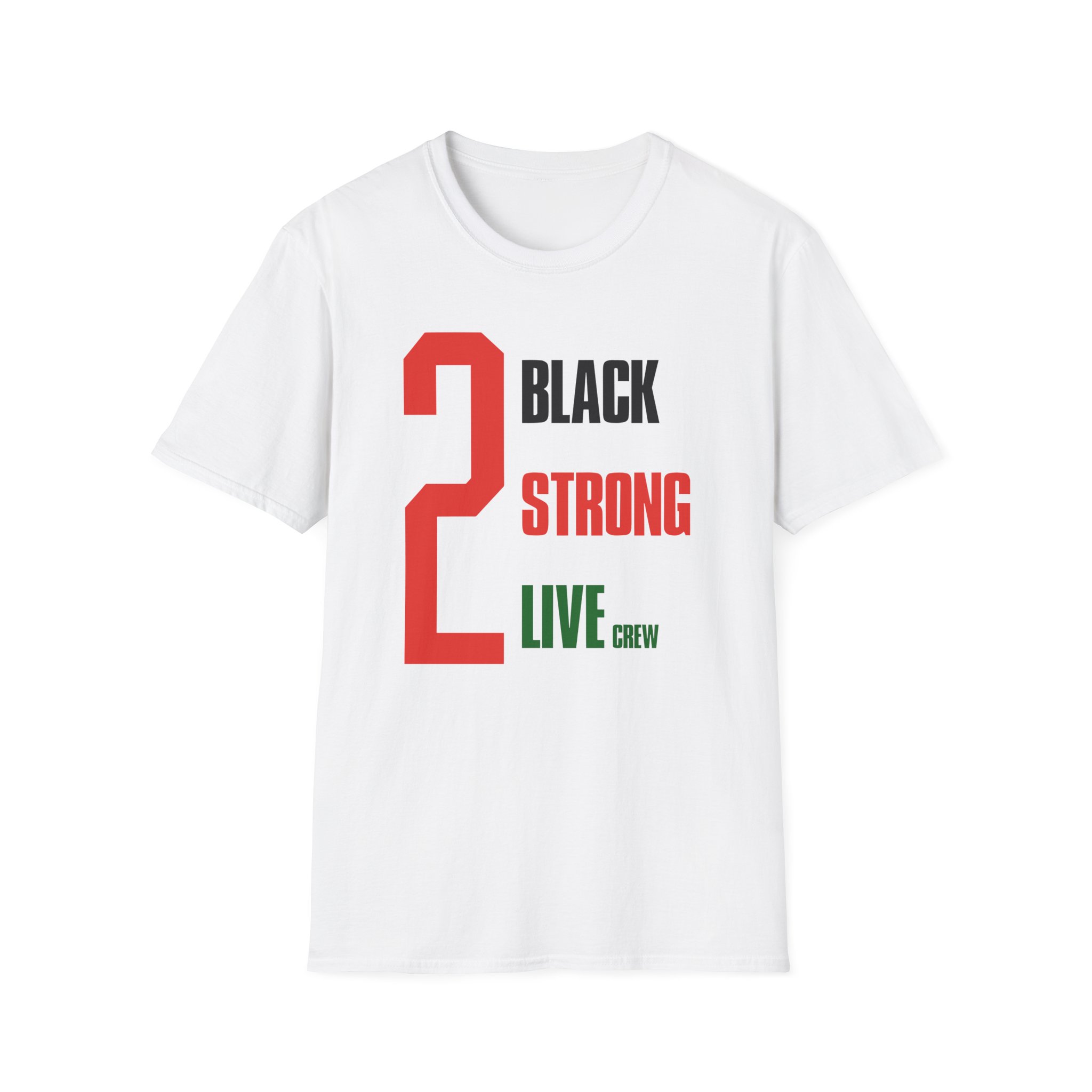 2 Black Strong Live Crew Unisex Softstyle T-Shirt