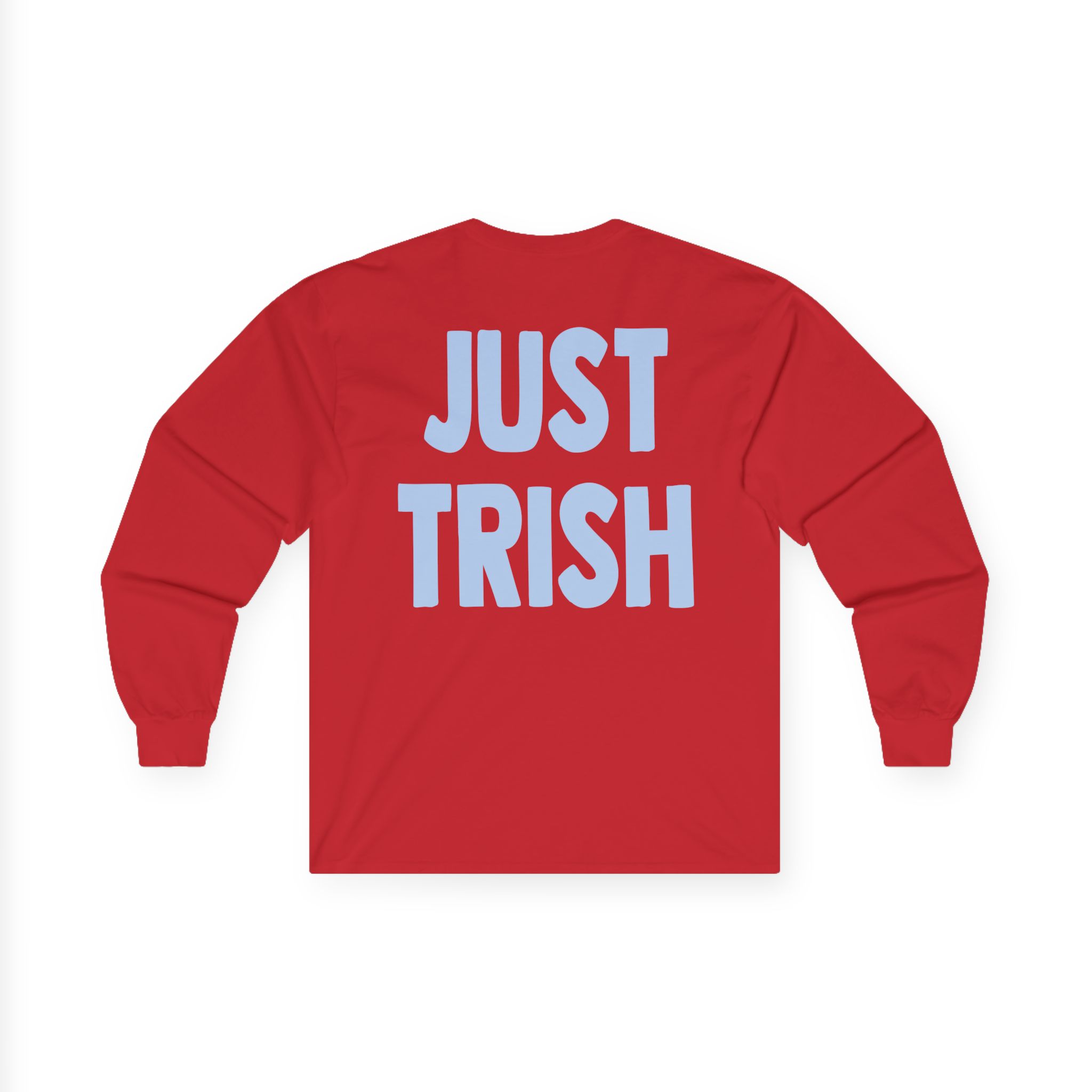 Just Trish Unisex Ultra Cotton Long Sleeve Tee