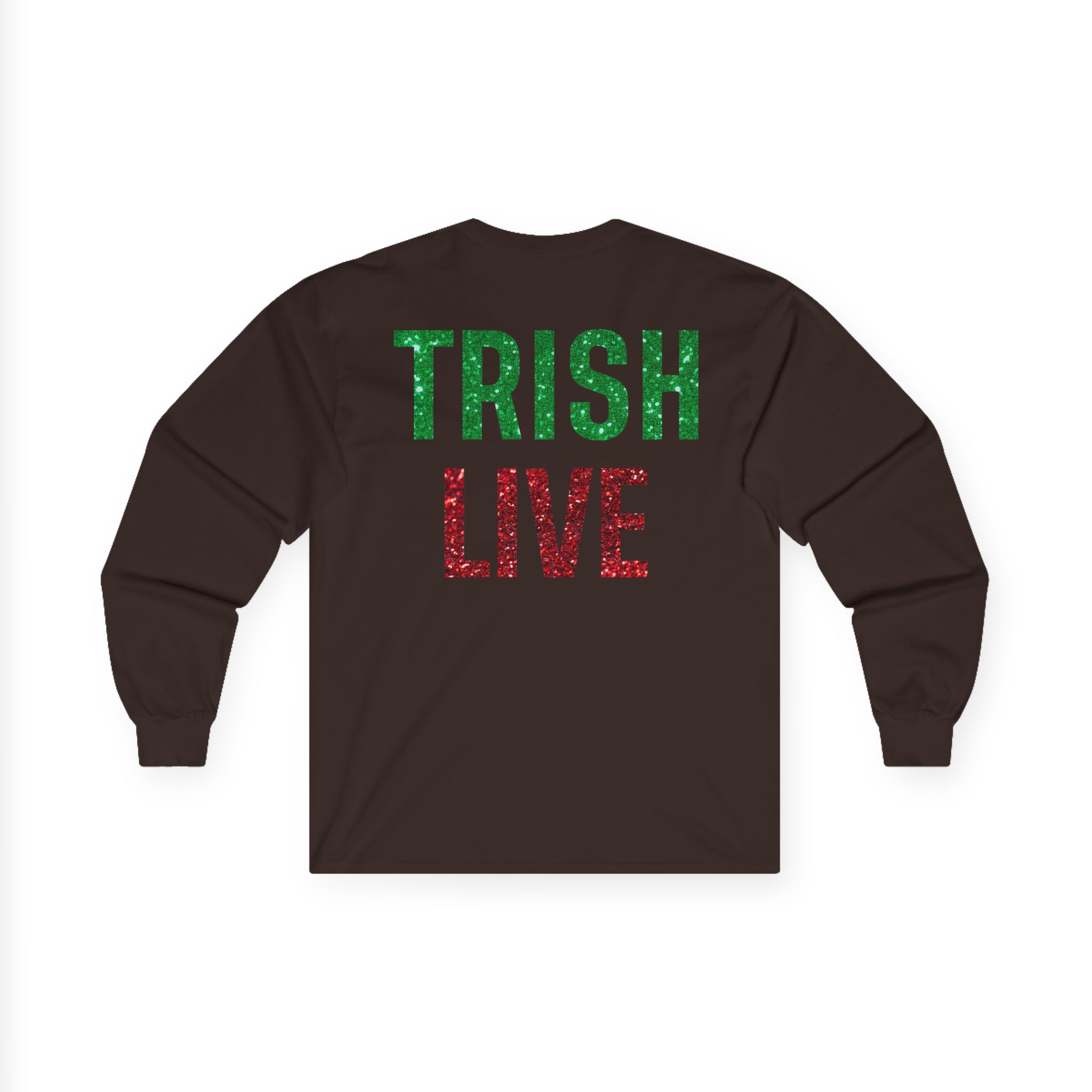 Just Trish Live Unisex Ultra Cotton Long Sleeve Tee
