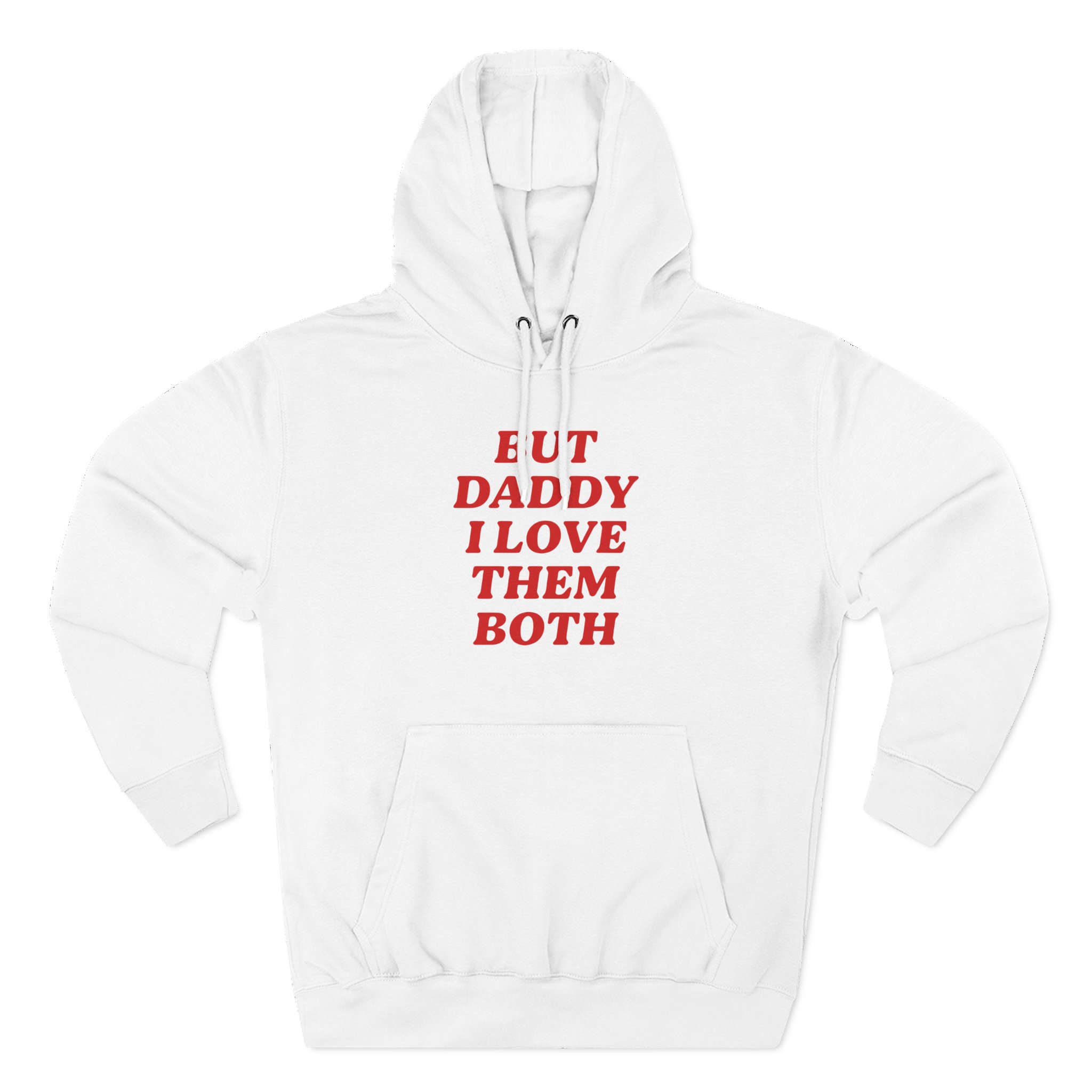 Nina Dobrev but Daddy I Love Them Both Three-Panel Fleece Hoodie