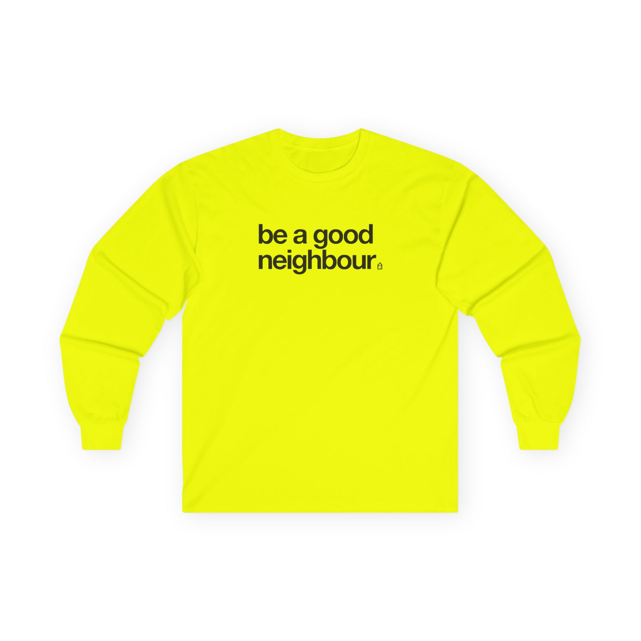 Good Neighbours Be a Good Neighbour Unisex Ultra Cotton Long Sleeve Tee