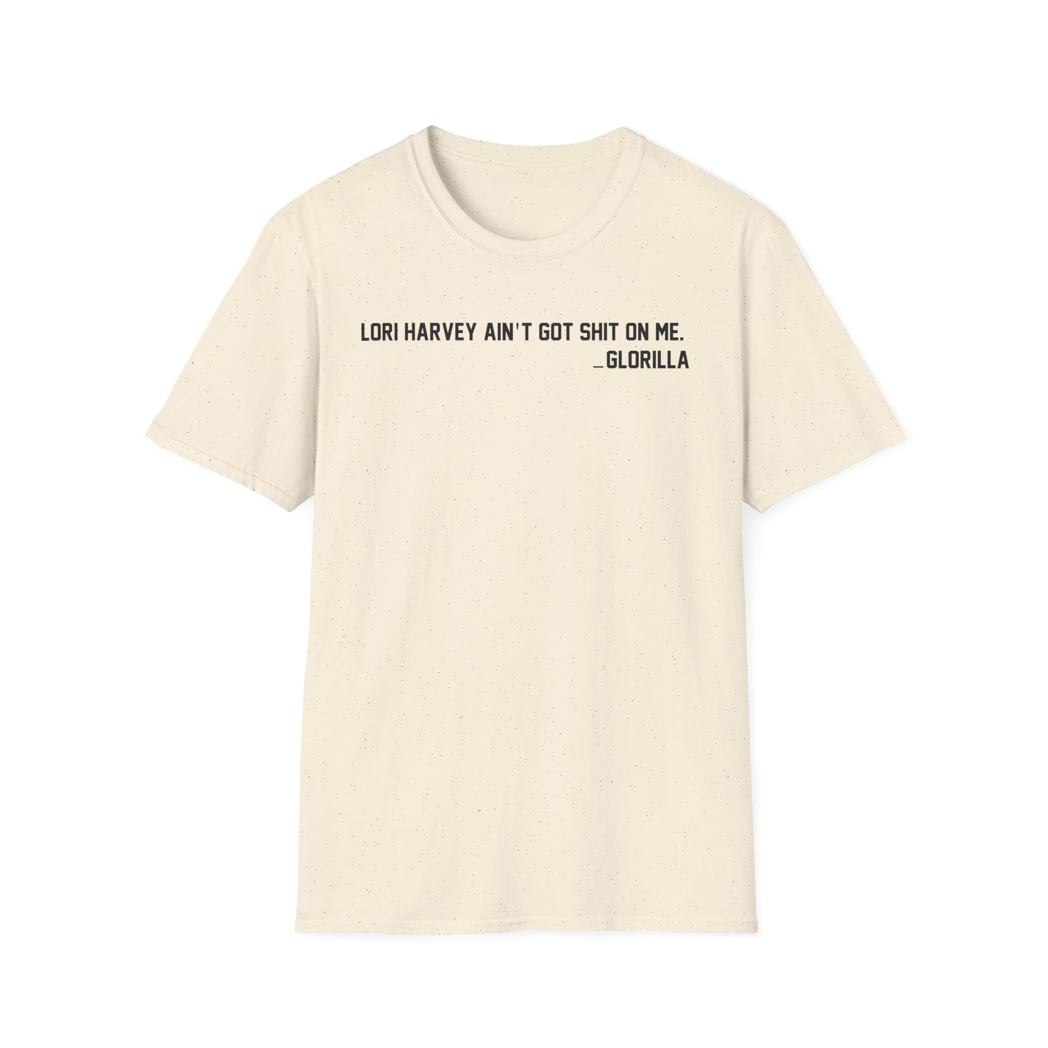 Lori Harvey Ain't Got Shit on Me Glorilla Unisex Softstyle T-Shirt