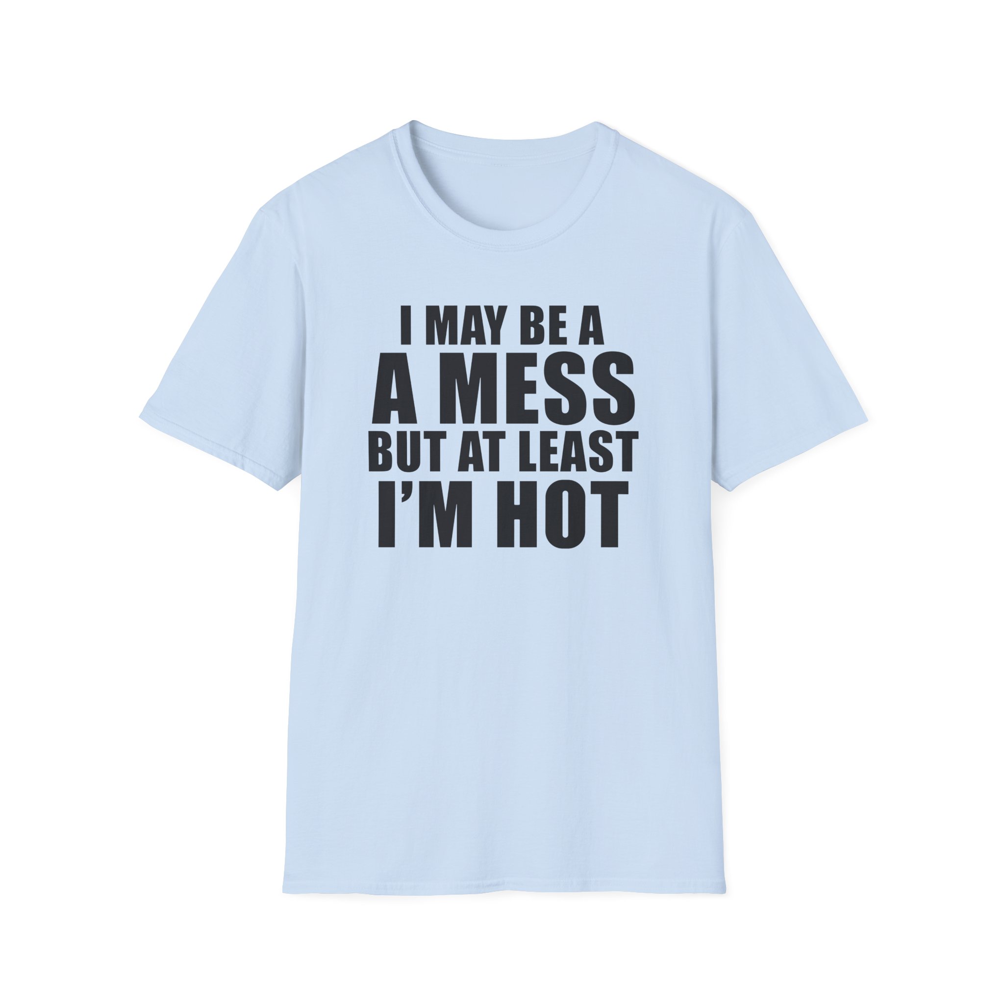 Alix Earle I May Be a a Mess but at Least I’m Hot Unisex Softstyle T-Shirt