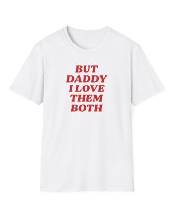 Nina Dobrev but Daddy I Love Them Both Unisex Softstyle T-Shirt