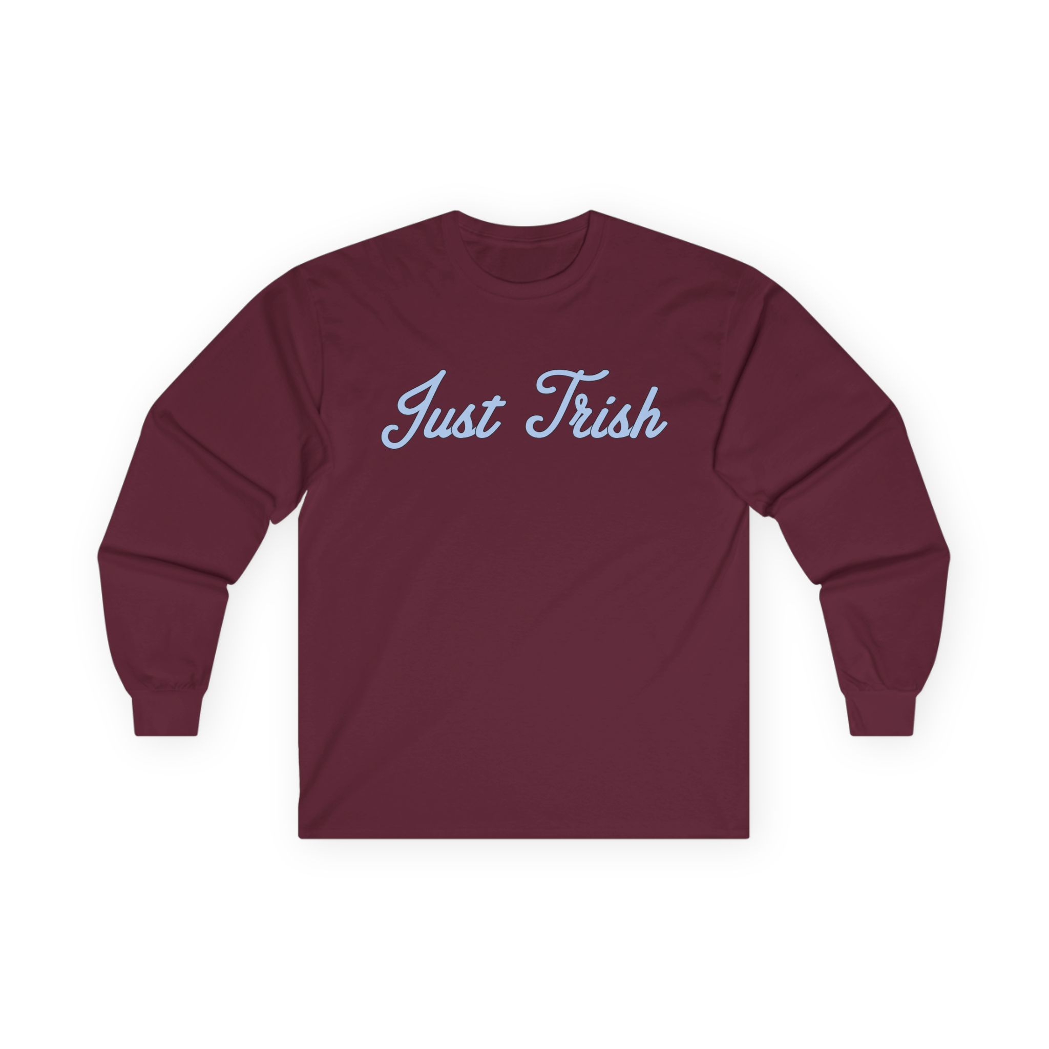 Just Trish Unisex Ultra Cotton Long Sleeve Tee
