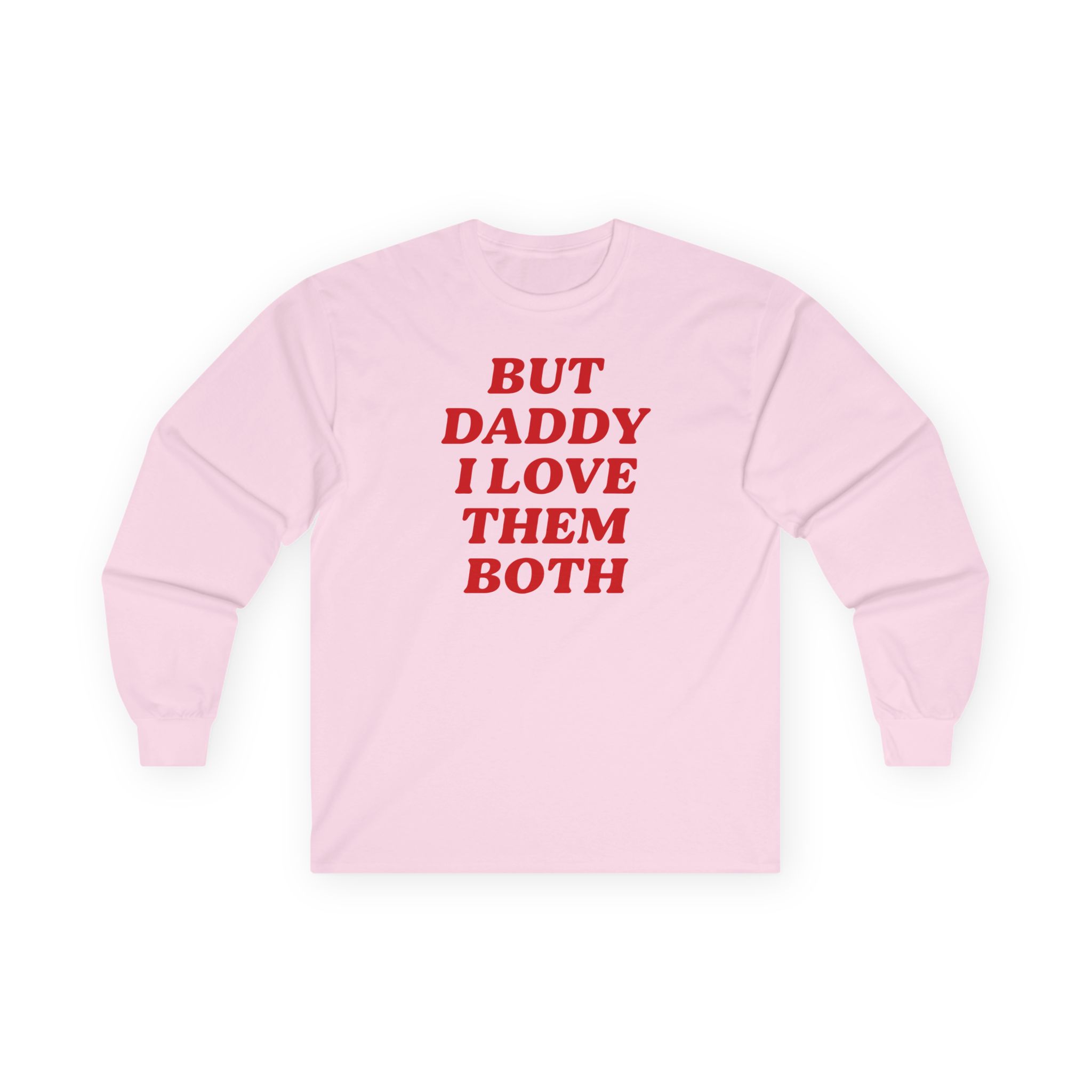 Nina Dobrev but Daddy I Love Them Both Unisex Ultra Cotton Long Sleeve Tee