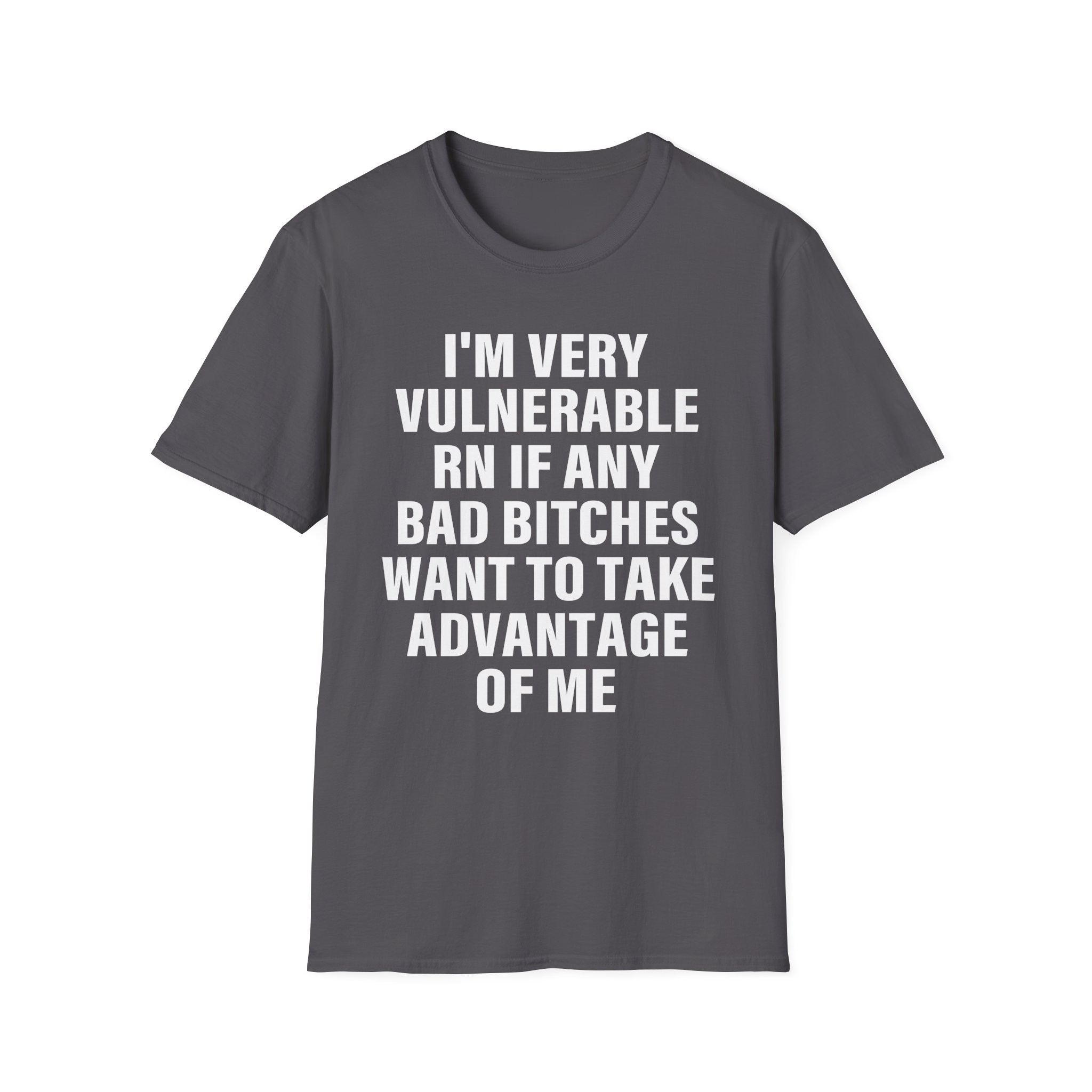 Dom Dolla I'm Very Vulnerable Rn if Any Bad Bitches Want to Take Advantage of Me Unisex Softstyle T-Shirt
