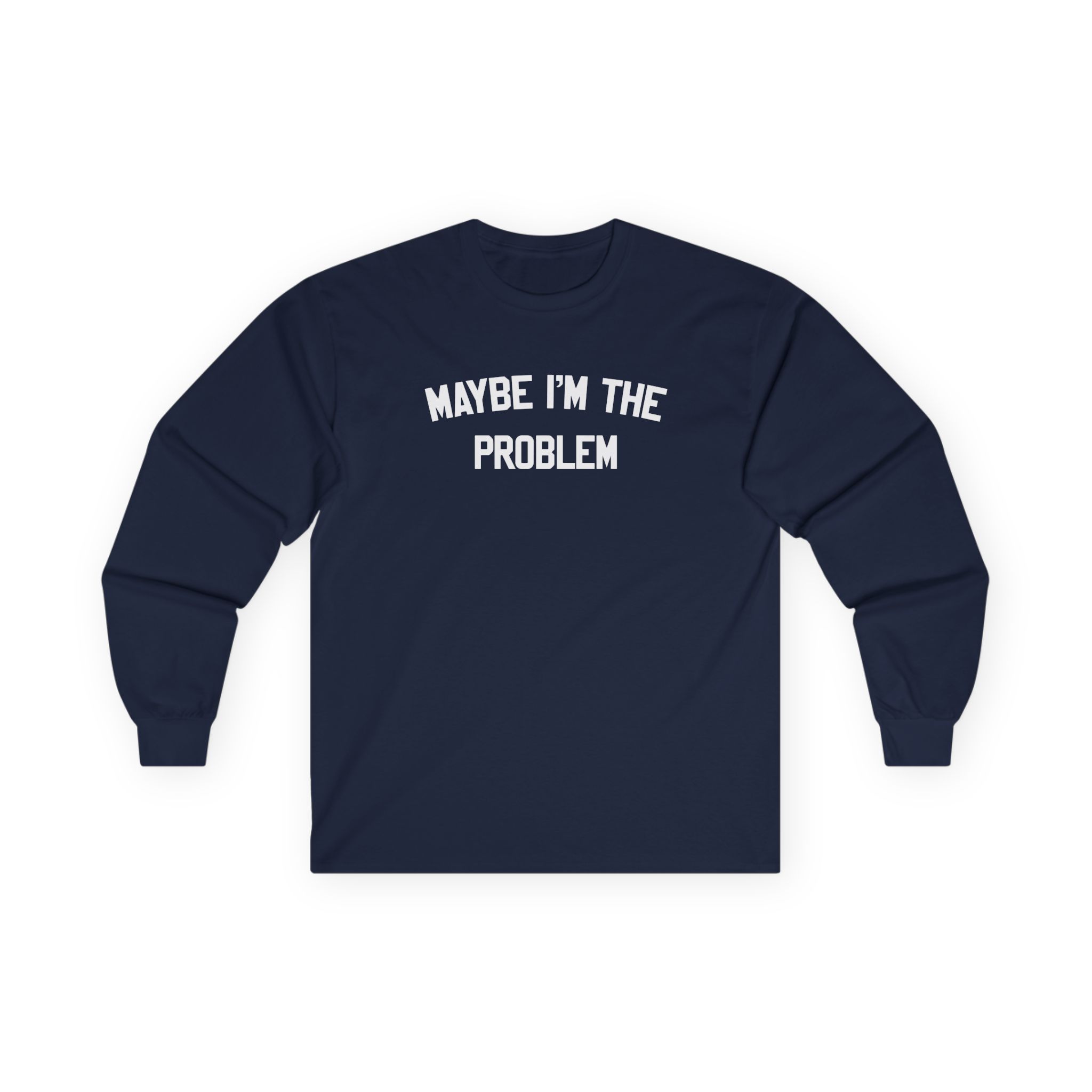 Boston Manor Maybe I’m the Problem Unisex Ultra Cotton Long Sleeve Tee